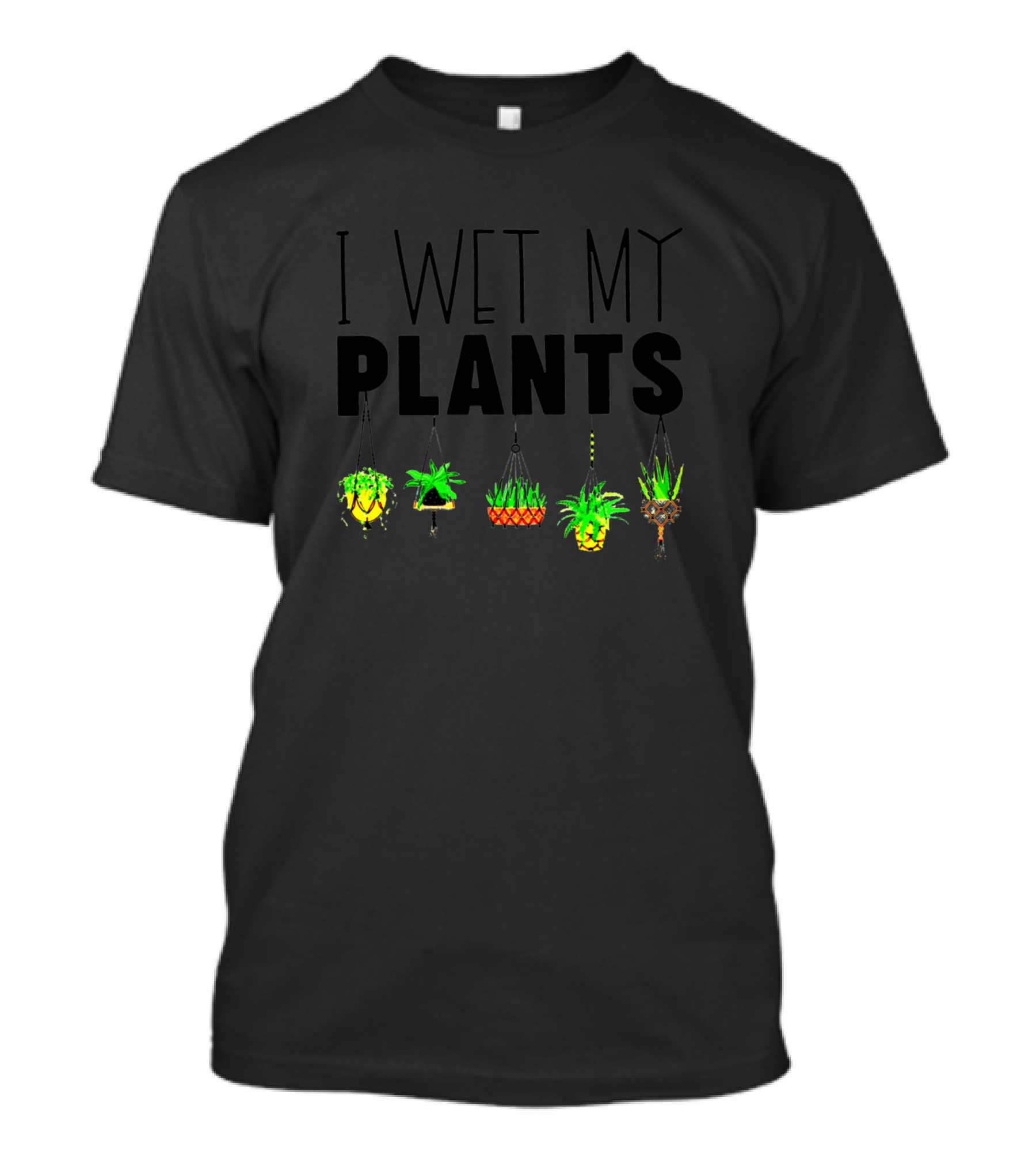 I Wet My Plants Hanging Gardening Lovers T-Shirt