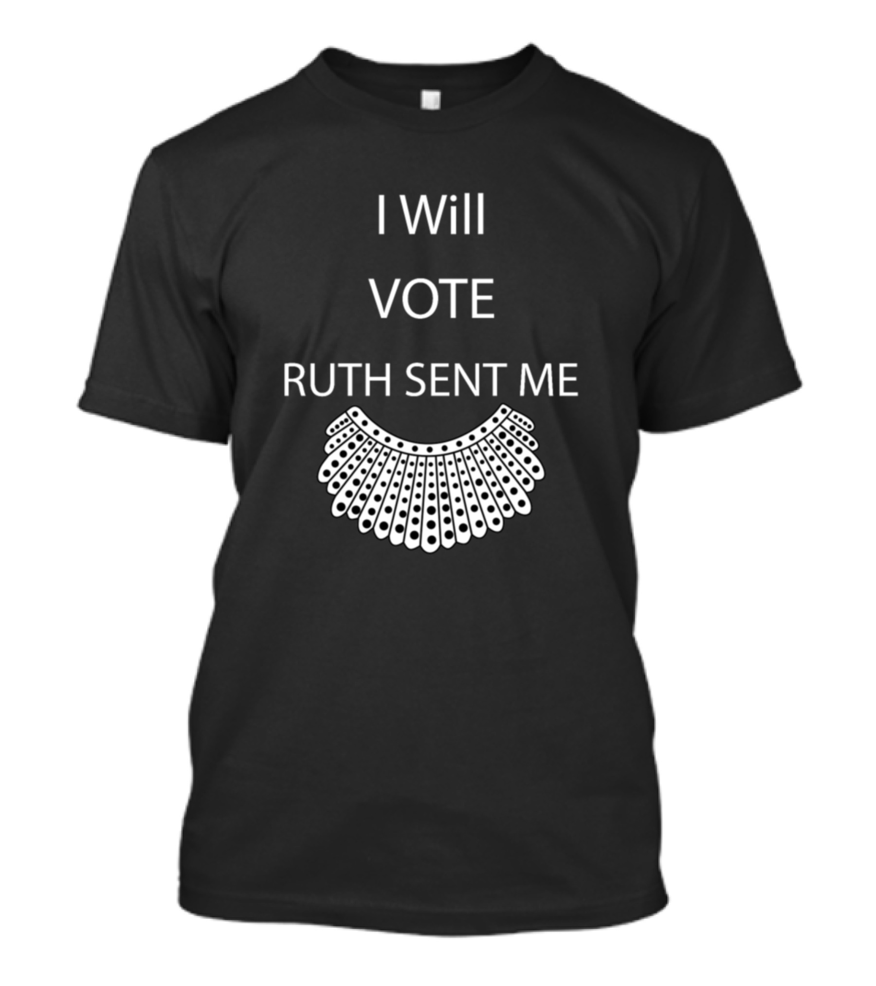 I Will Vote Ruth Sent Me Collar T-Shirt
