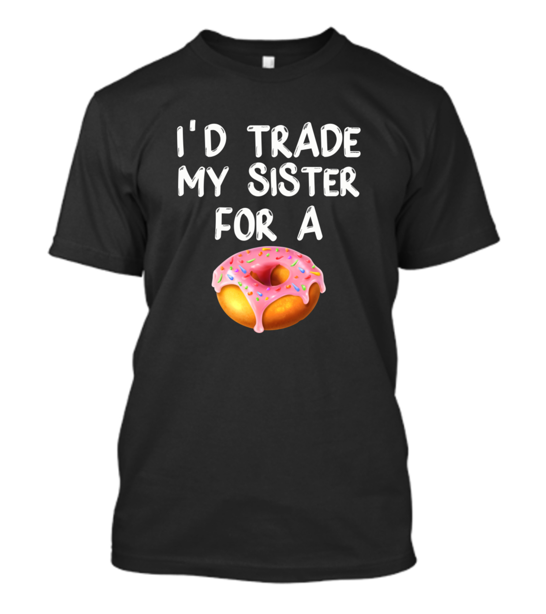 I'D Trade My Sister For A Donut Funny Donut T-Shirt