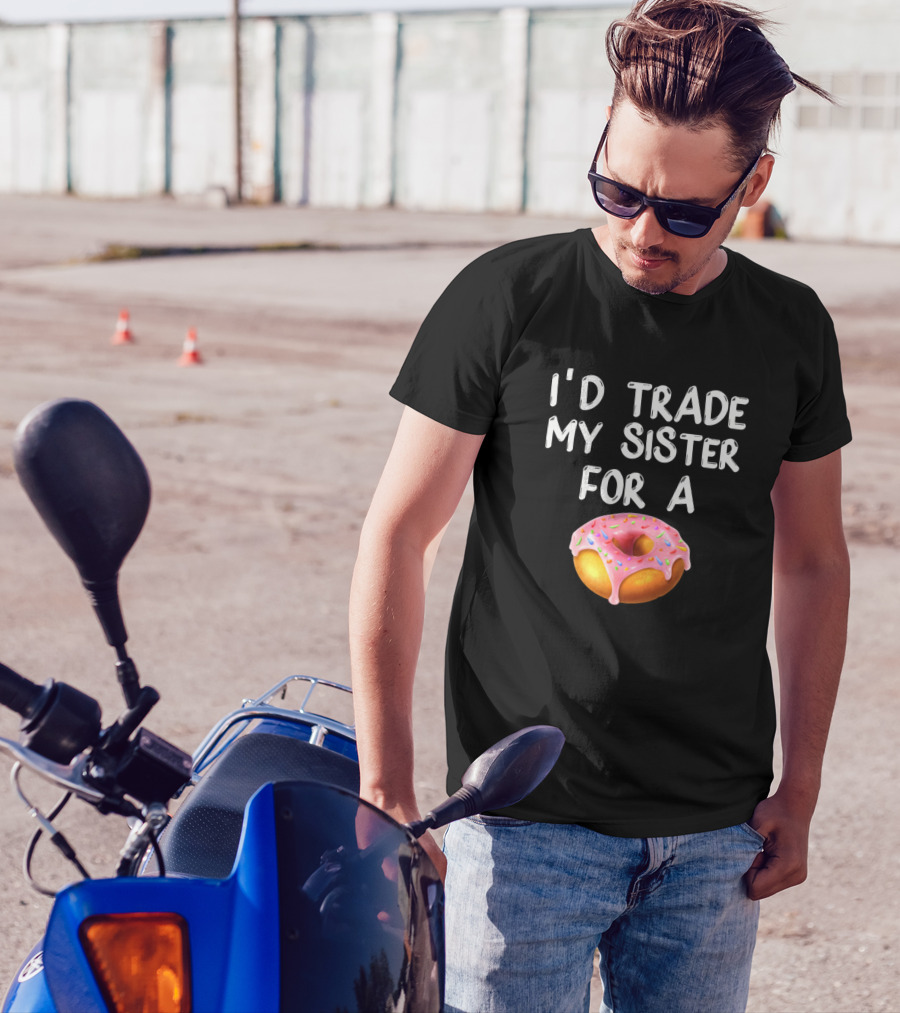 I'D Trade My Sister For A Donut Funny Donut T-Shirt