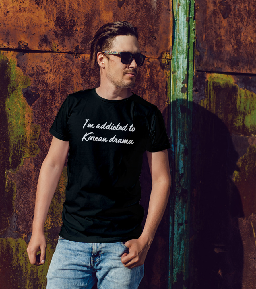 I'm Addicted To Korean Drama Passion Enthusiast T-Shirt