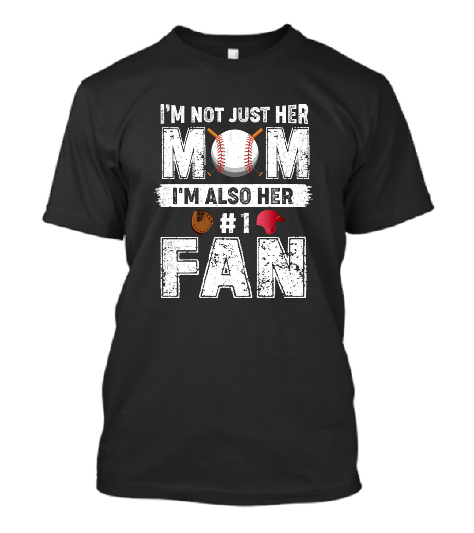 I'm Not Just Her Mom I'm Also Her Number 1 Fan Baseball Mom Baseball Glove Red Cap T-Shirt