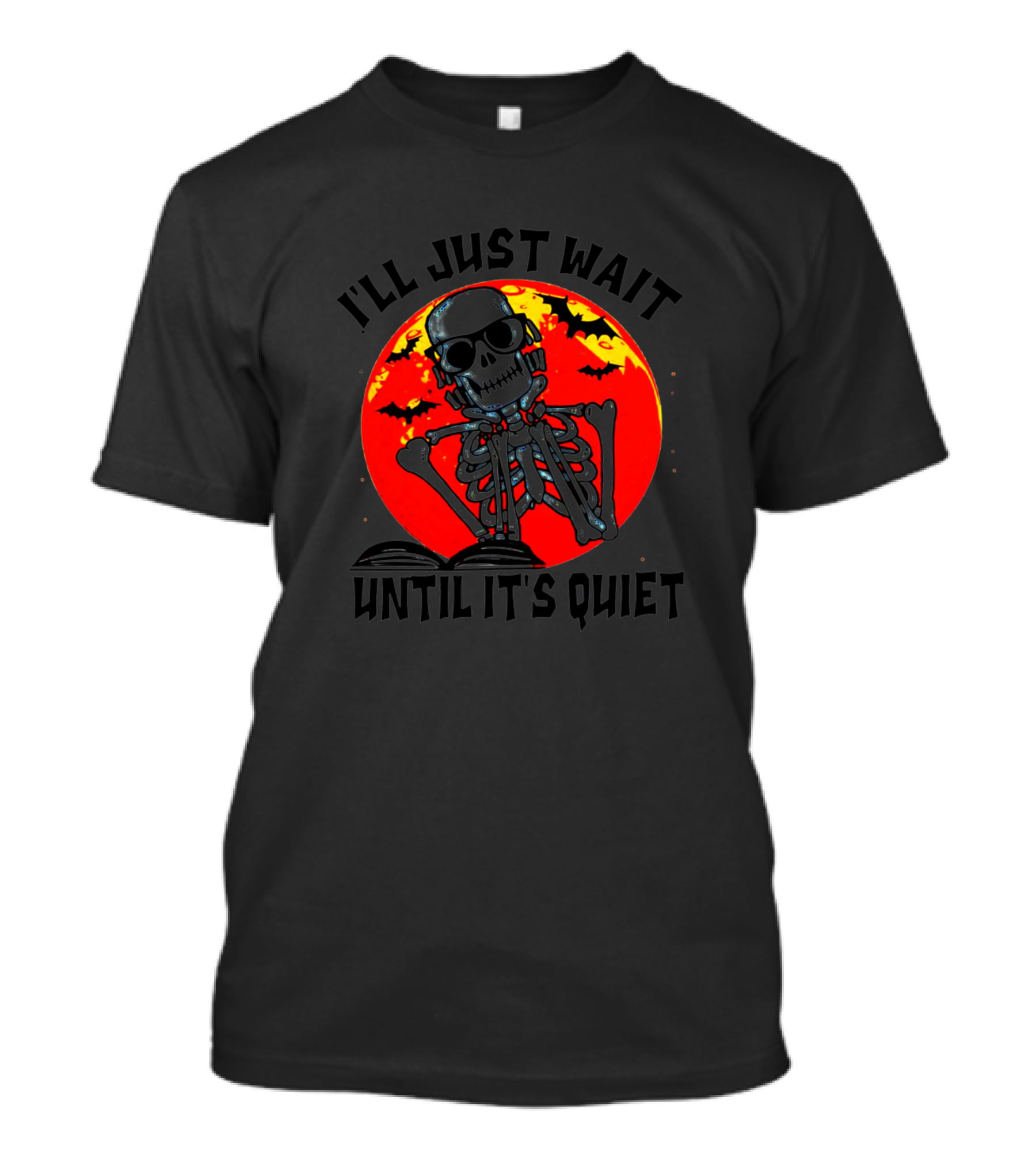 I'll Just Wait Until It's Quiet Blood Moon Skeleton Halloween T-Shirt