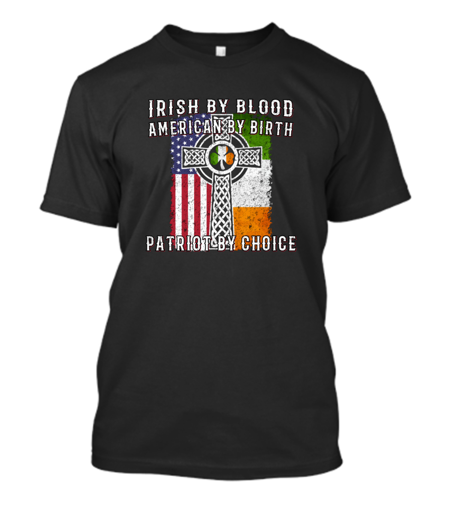 Irish By Blood American By Birth Patriot By Choice Celtic Cross American And Irish Flags T-Shirt