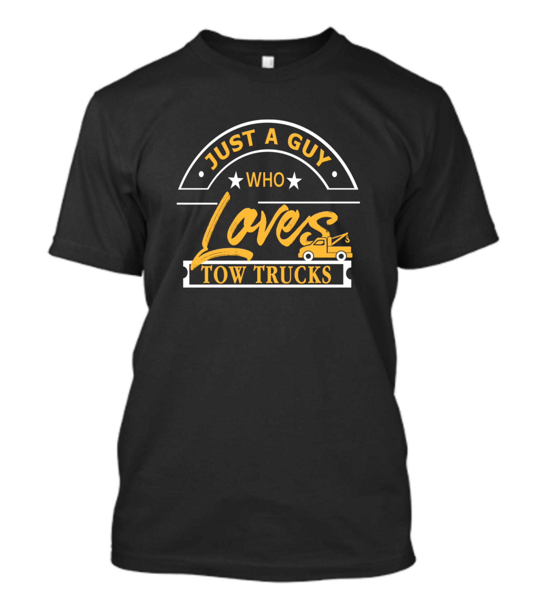 Just A Guy Who Loves Tow Trucks With Yellow Tow Truck T-Shirt