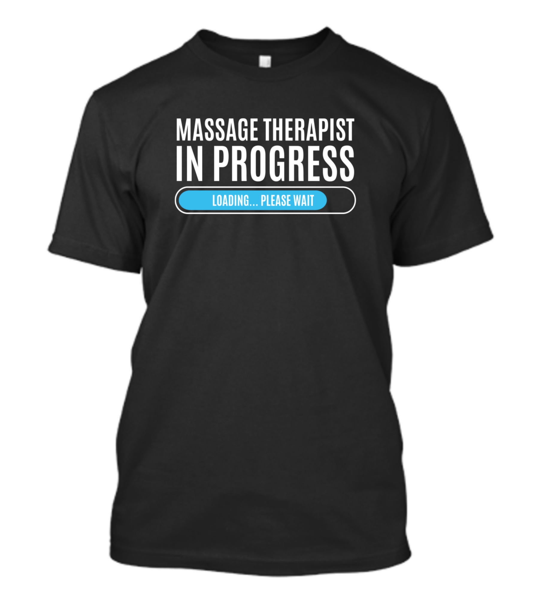 Massage Therapist In Progress Loading Please Wait T-Shirt