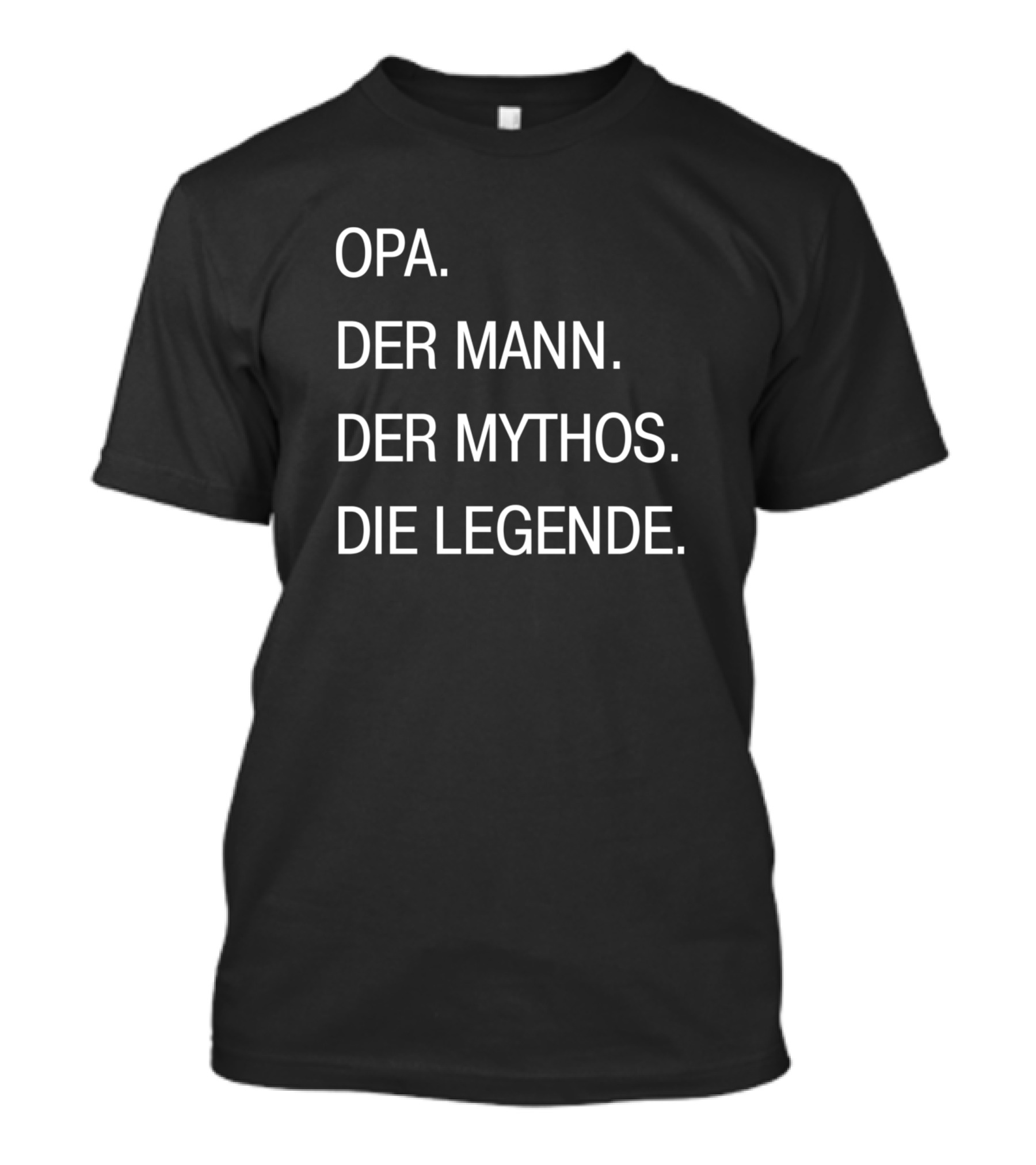 OPA DER MANN DER MYTHOS DIE LEGENDE GERMAN GRANDPA MAN MYTH LEGEND T-Shirt