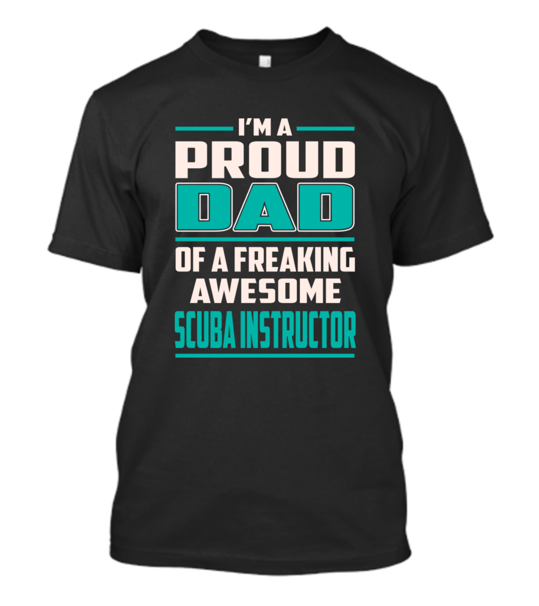 I’m A Proud Dad Of A Freaking Awesome Scuba Instructor T-Shirt