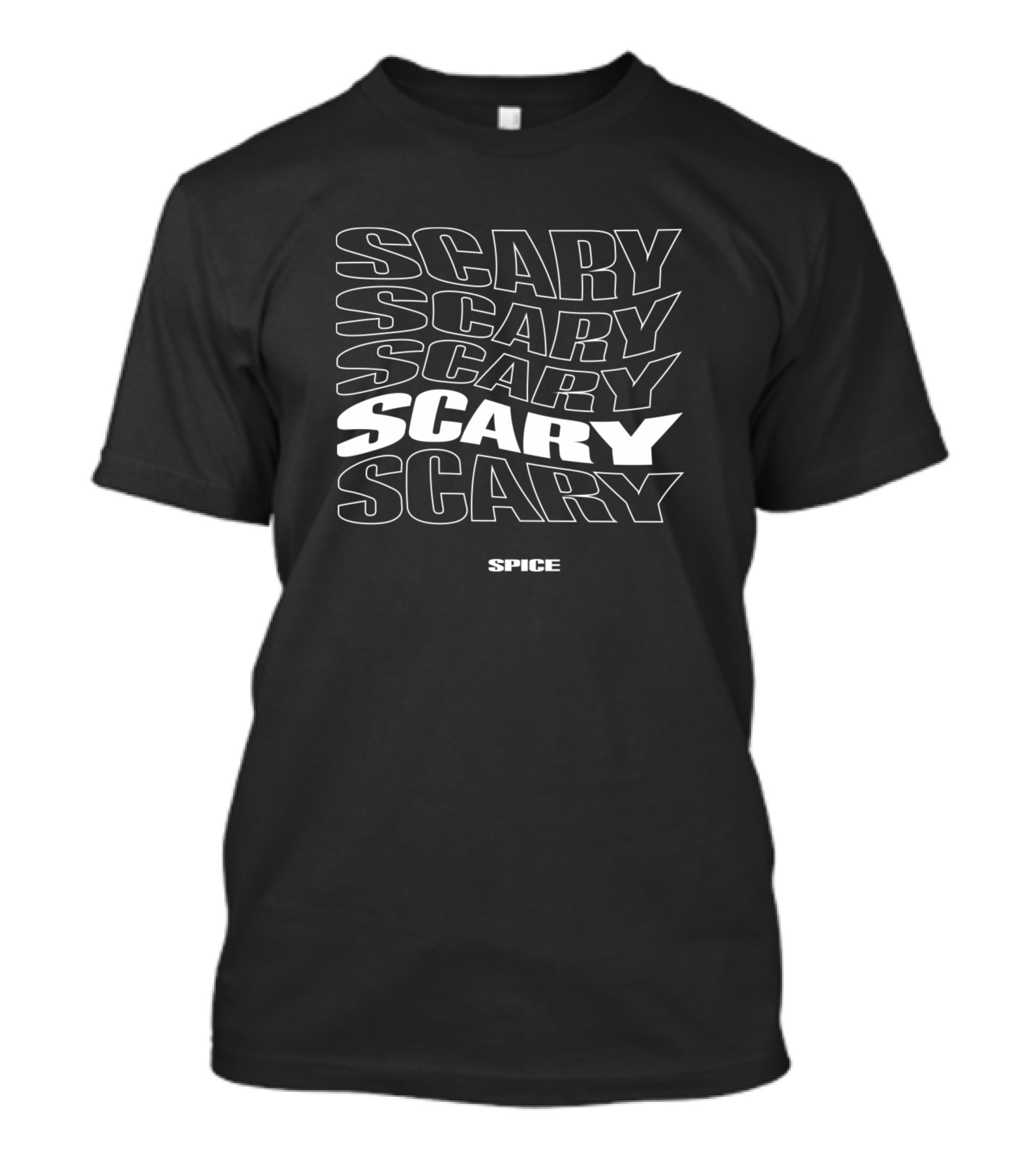 Scary Scary Scary Scary Scary Scary Spice T-Shirt