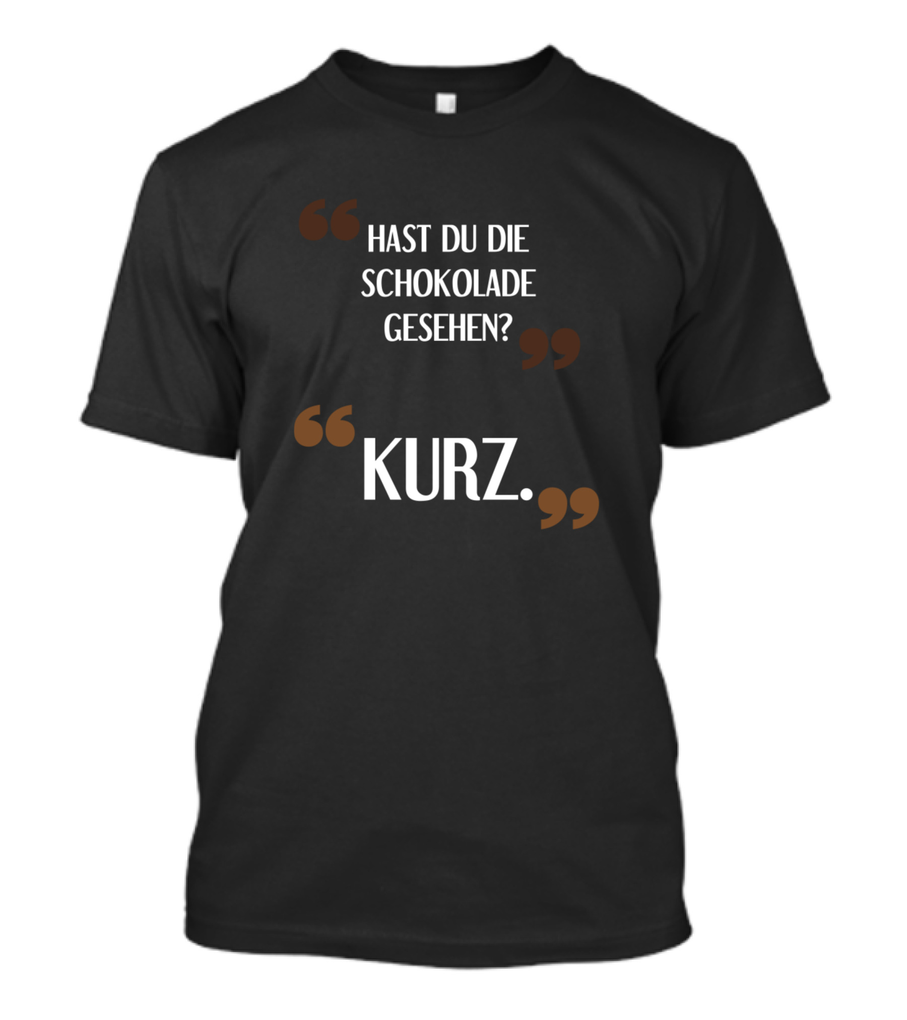 Hast Du Die Schokolade Gesehen Kurz Funny Saying Sarcasm T-Shirt