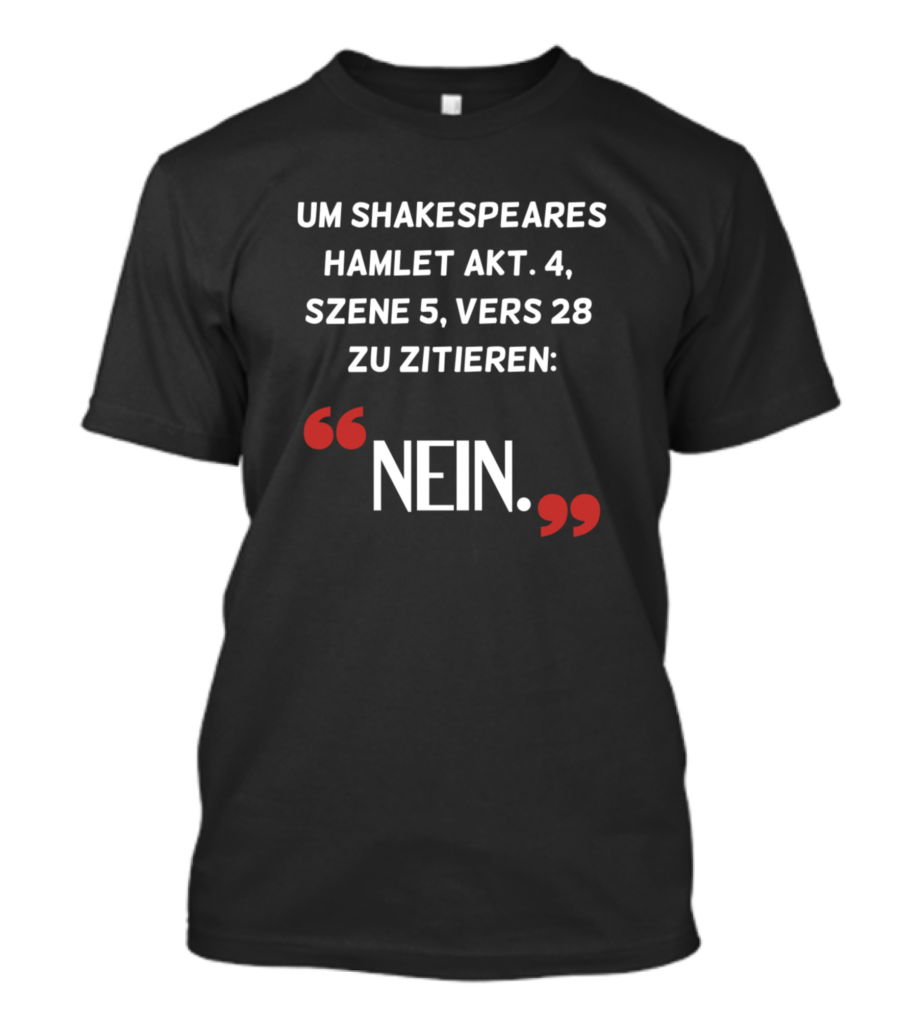 Shakespeares Hamlet Akt 4 Szene 5 Vers 28 Zu Zitieren Nein T-Shirt