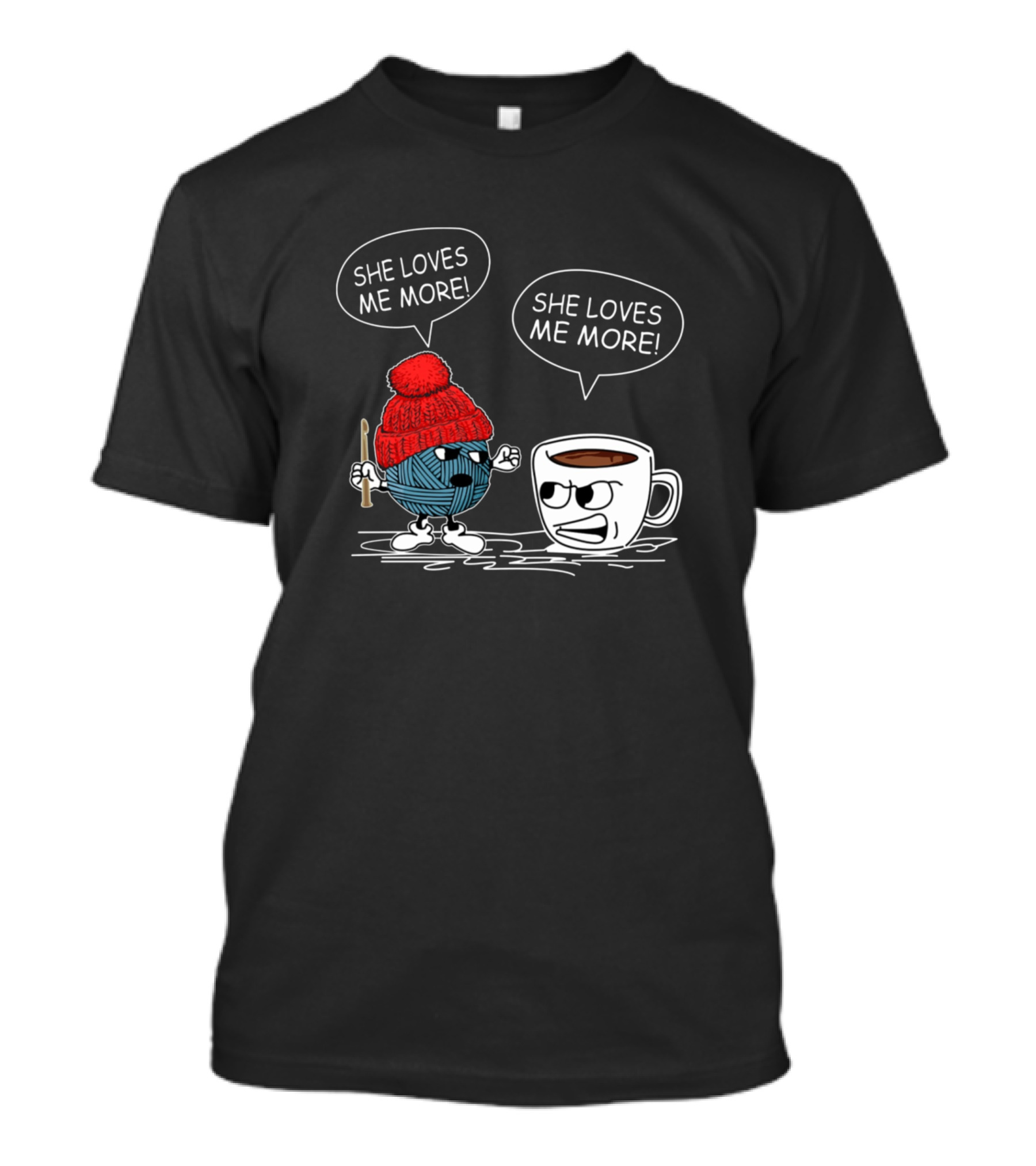 She Loves Me More Crochet Vs Coffee Showdown T-Shirt