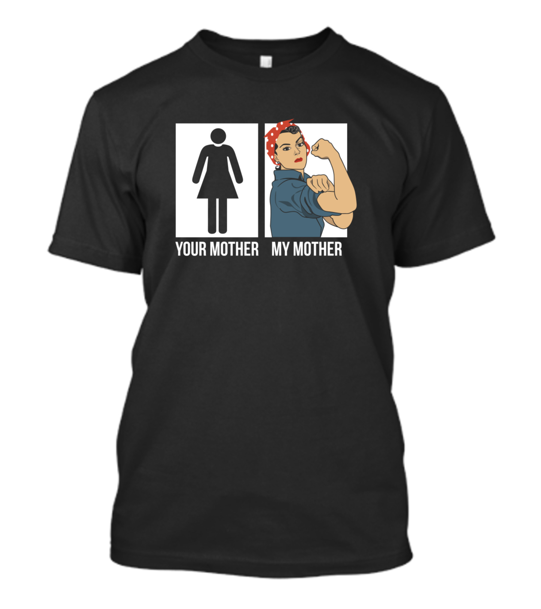 Your Mother My Mother Strong Mother T-Shirt