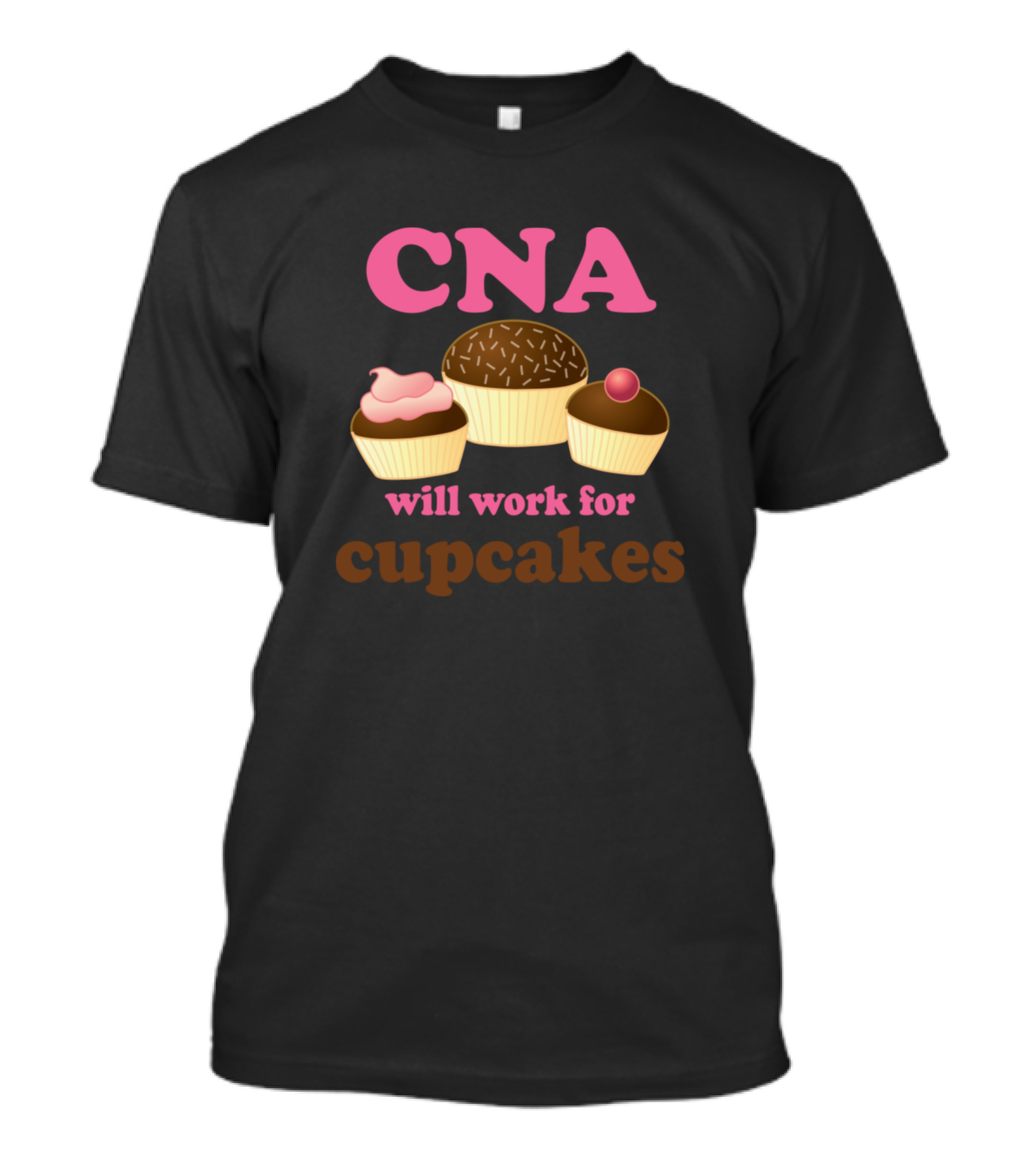 CNA Will Work For Cupcakes Nursing Humor T-Shirt