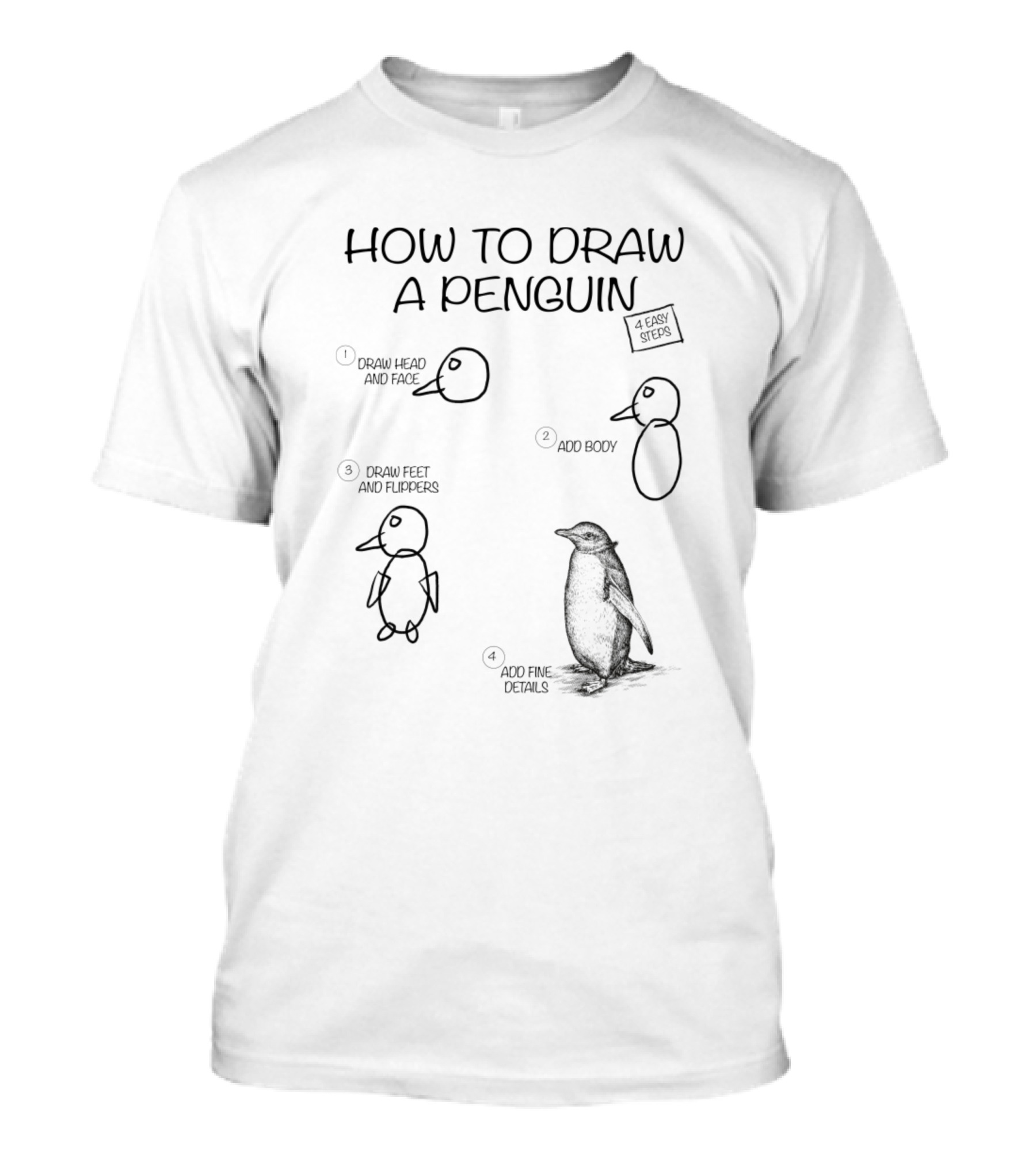 How To Draw A Penguin In 4 Easy Steps Draw Head And Face Add Body Draw Feet And Flippers Add Final Details T-Shirt