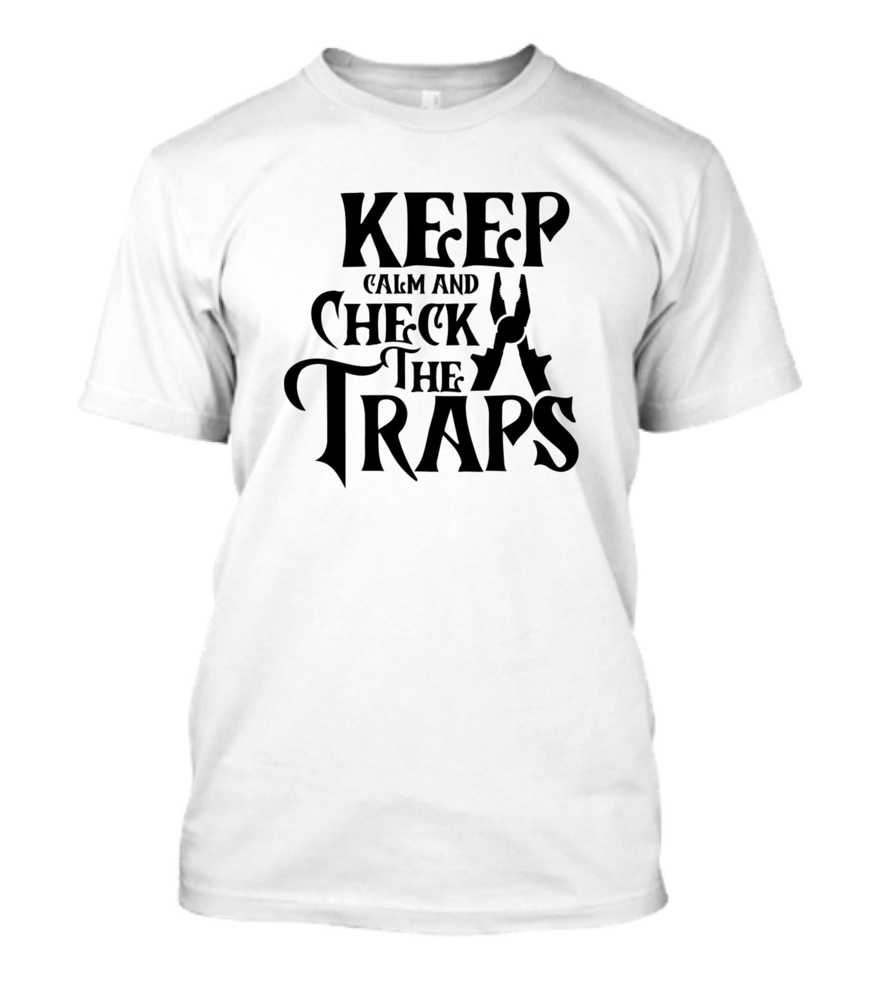 KEEP CALM AND CHECK THE TRAPS T-Shirt