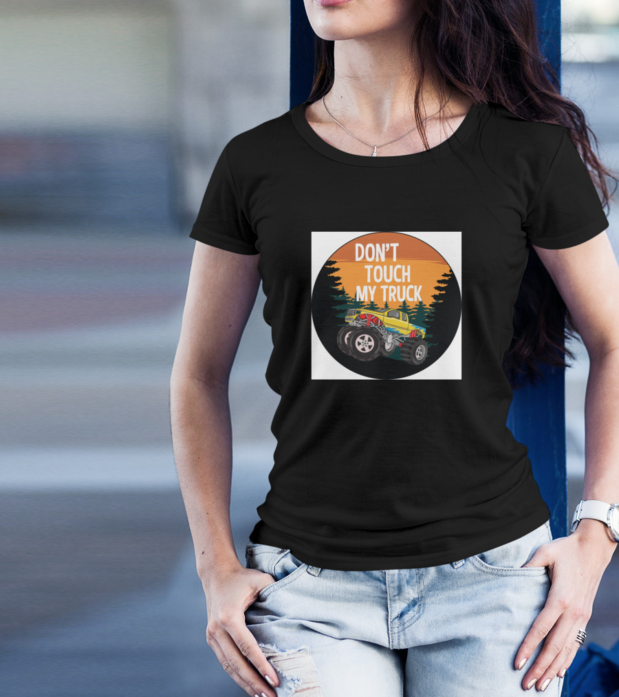 Don't Touch My Truck Monster Truck Forest Sunset T-Shirt