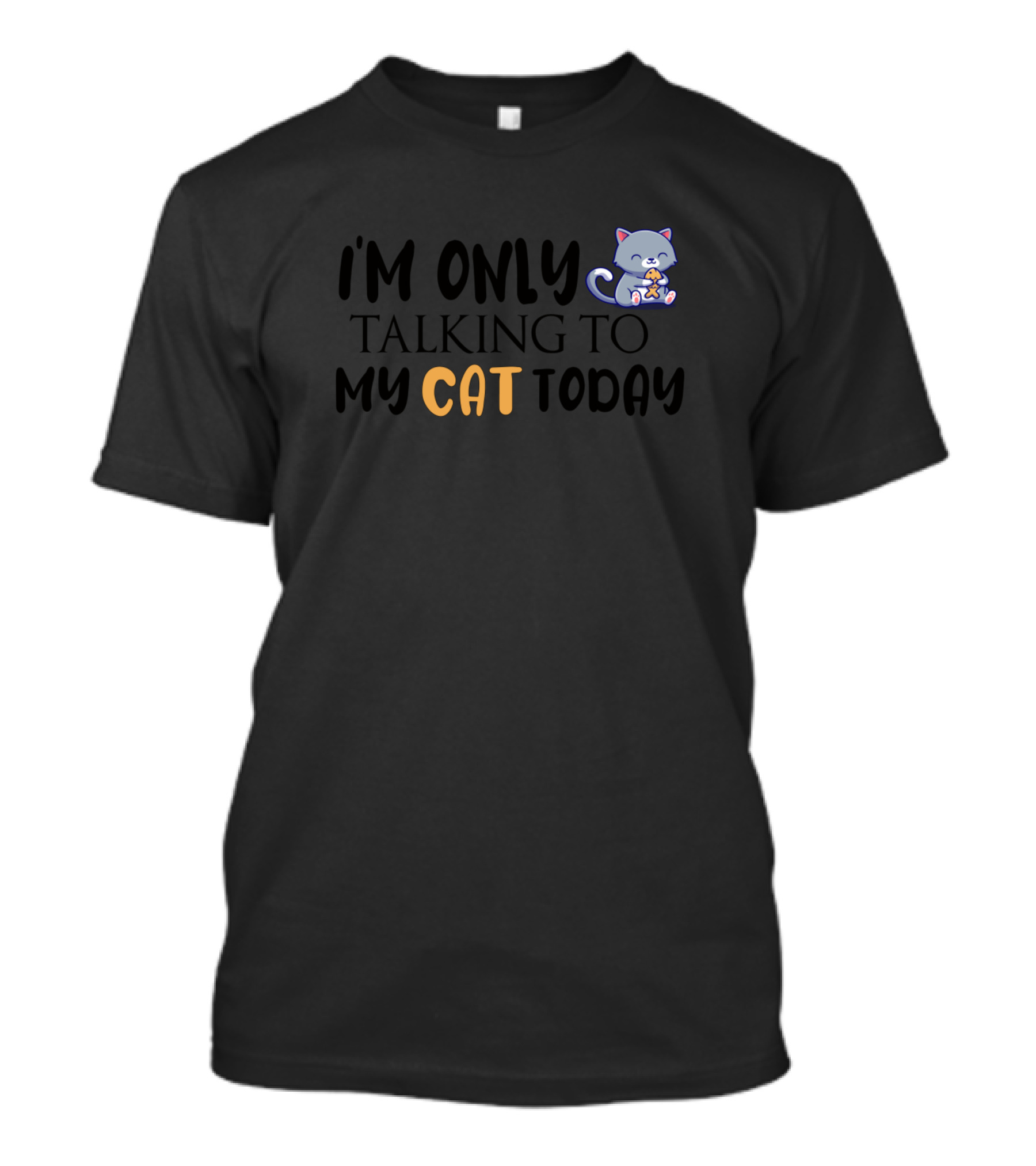 I'm Only Talking To My Cat Today Cute Cartoon Cat T-Shirt