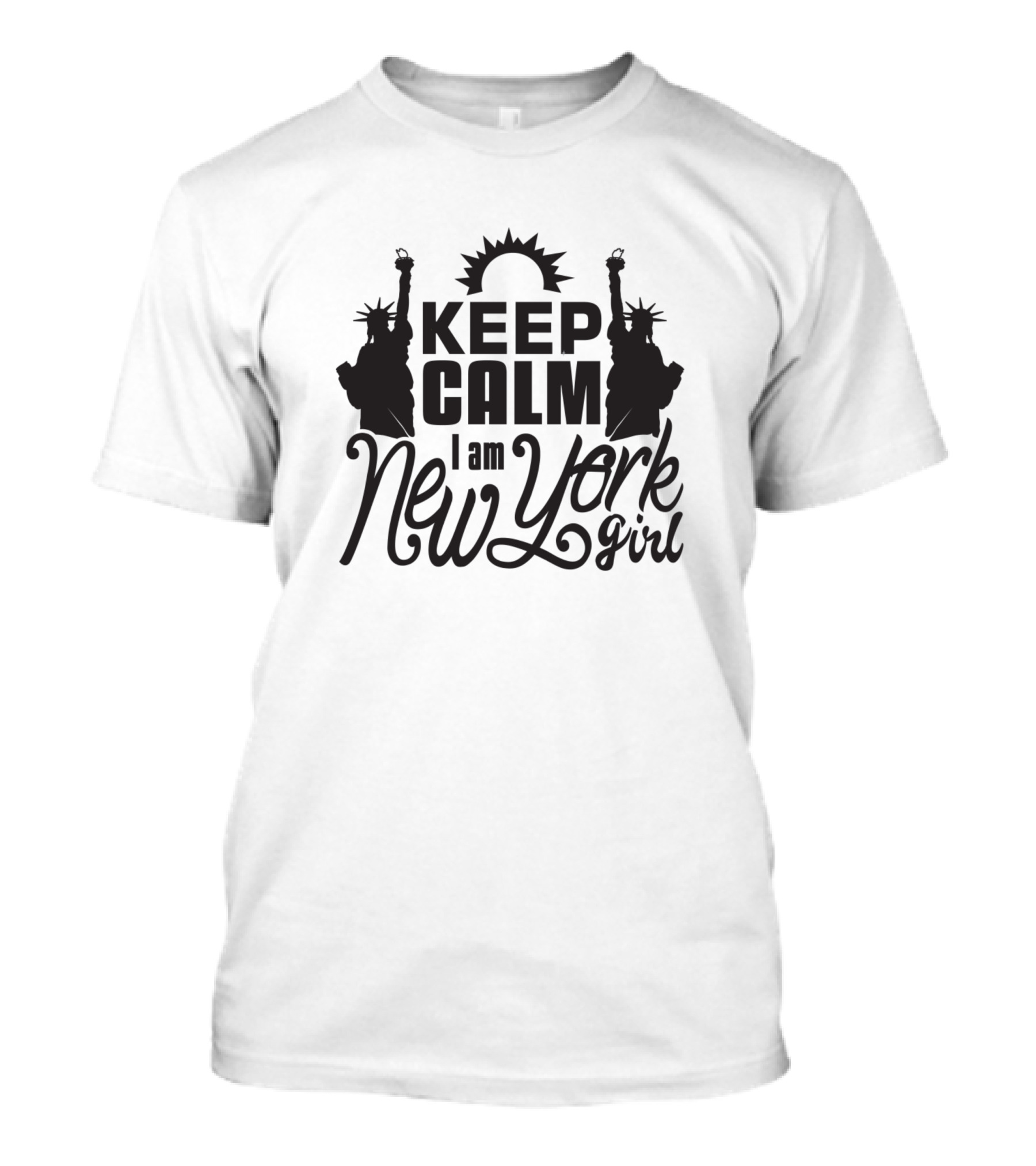 Keep Calm I Am New York Girl Statue Of Liberty T-Shirt