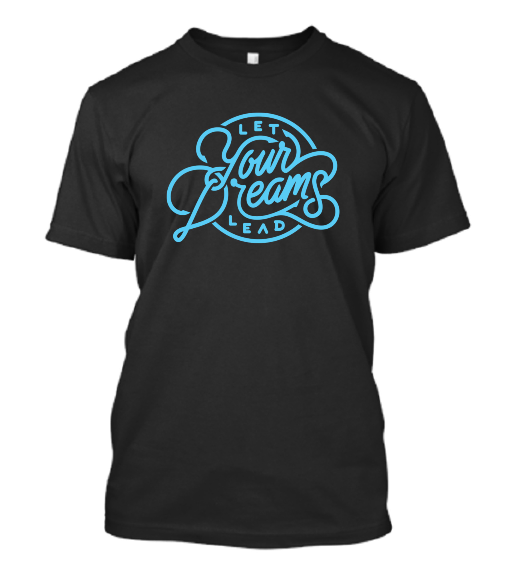 Let Your Dreams Lead T-Shirt