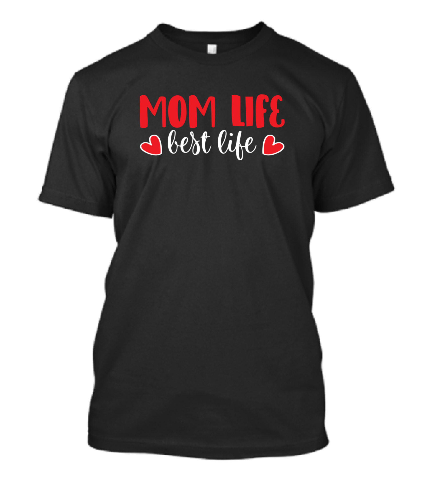 Mom Life Best Life Funny Momlife Red And White Heart T-Shirt