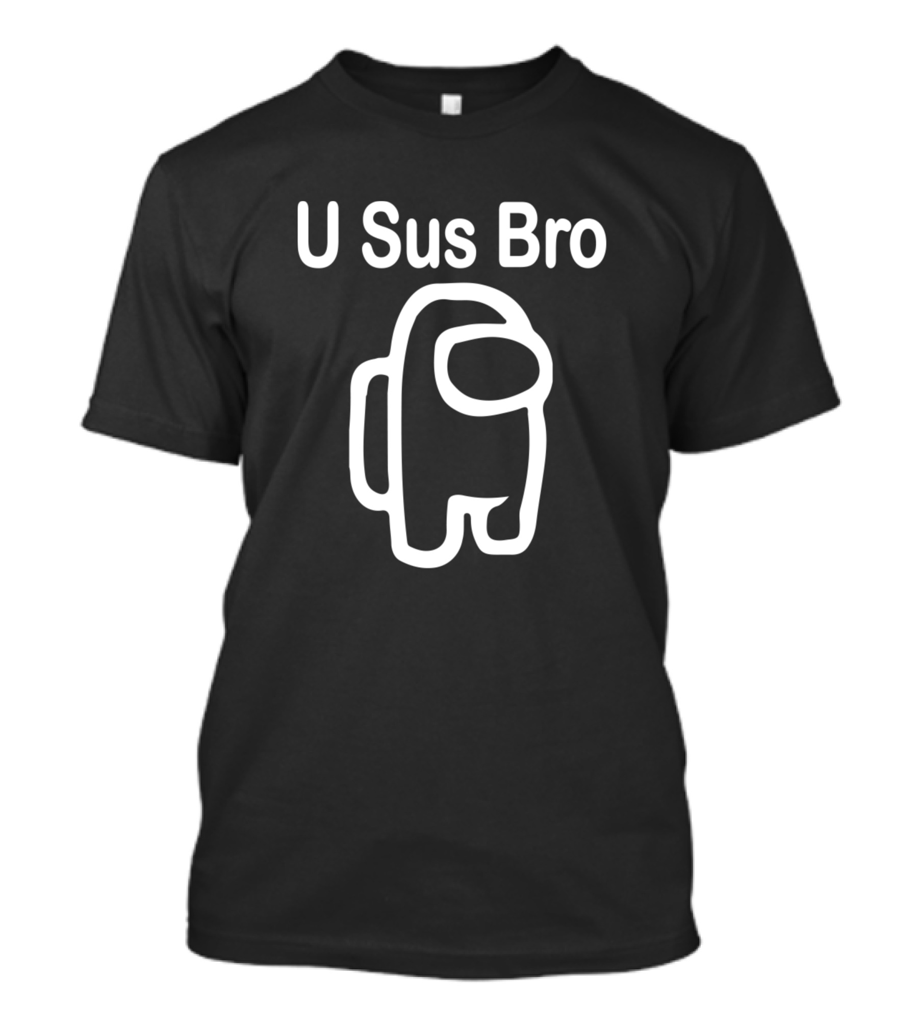 U Sus Bro Among Us Game T-Shirt