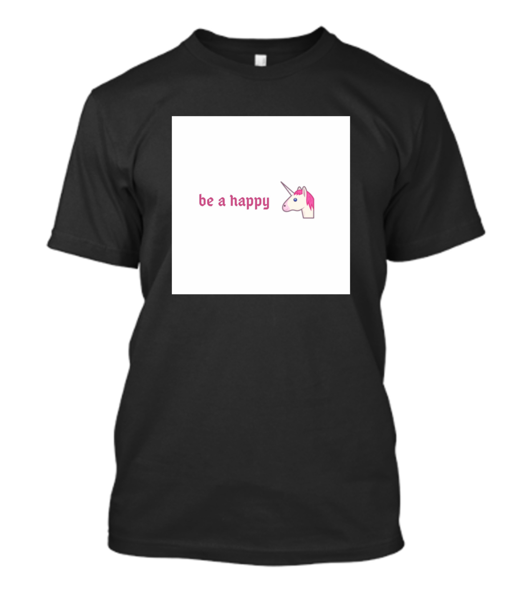 Be A Happy Unicorn 399 Pillow T-Shirt