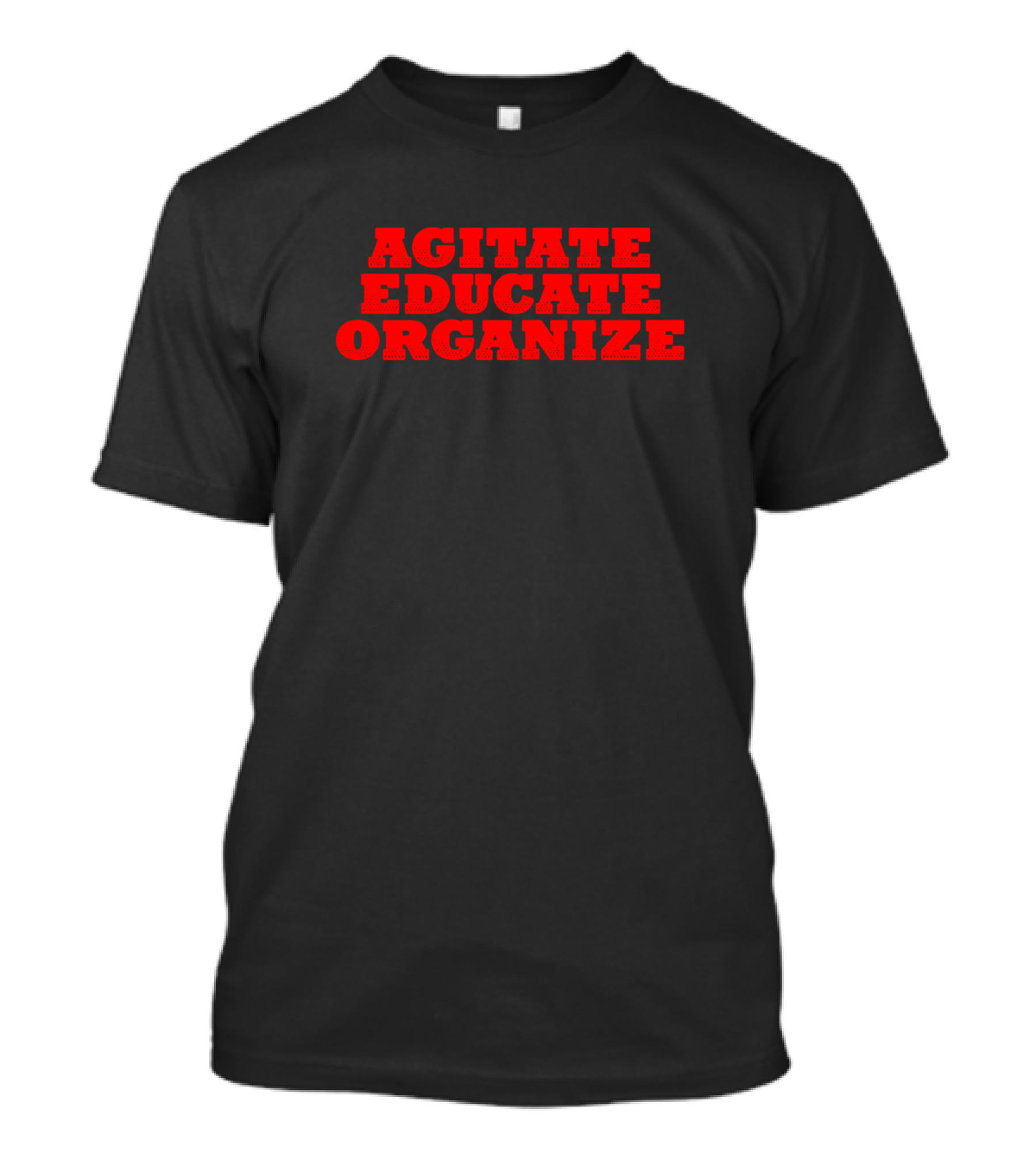 Agitate Educate Organize T-Shirt