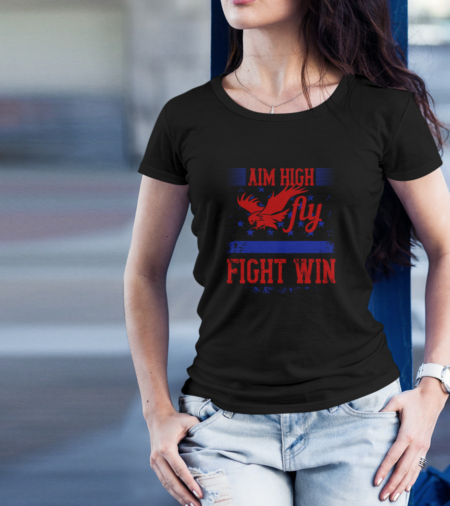 Aim High Fly Fight Win Air Force Veteran Eagle Stars T-Shirt