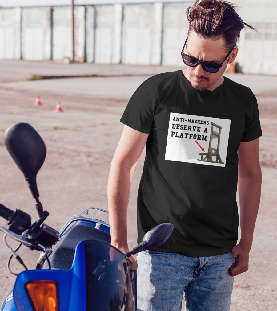 Anti Maskers Deserve A Platform Guillotine Mockery T-Shirt