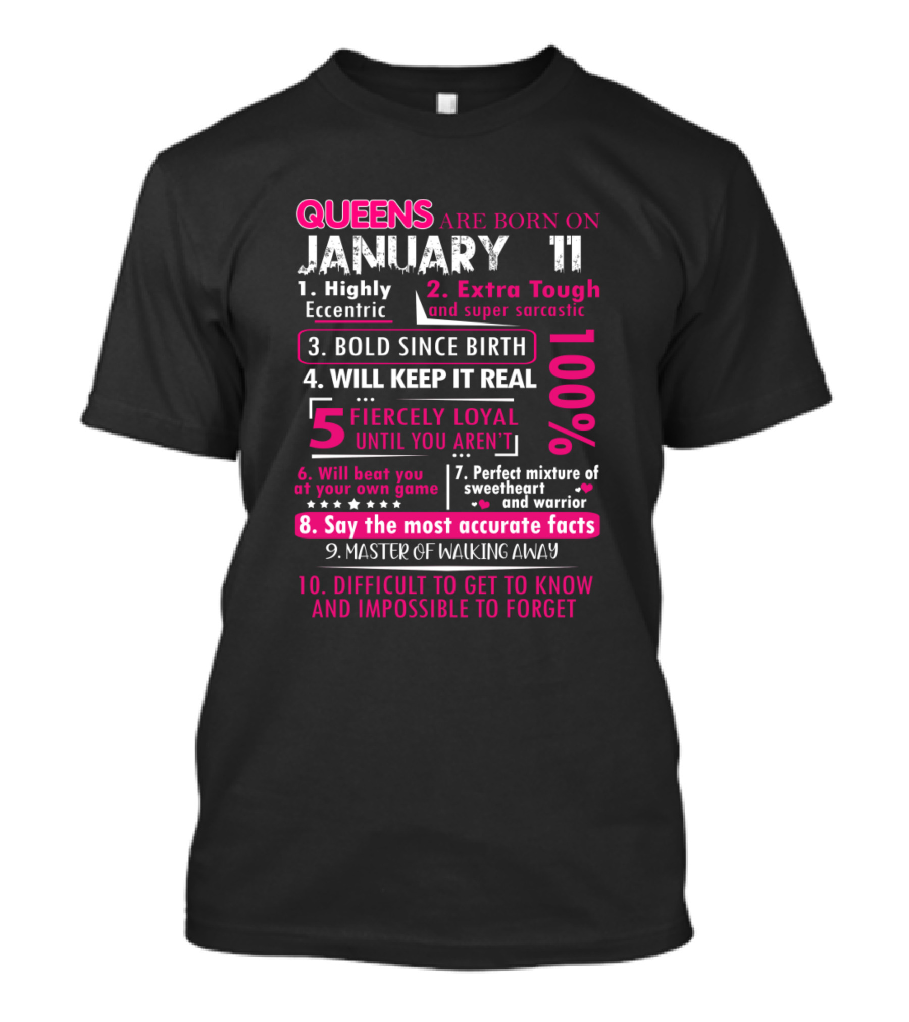 Queens Are Born On January 11 Highly Eccentric Extra Tough Bold Since Birth Fiercely Loyal Perfect Mixture Sweetheart Warrior T-Shirt