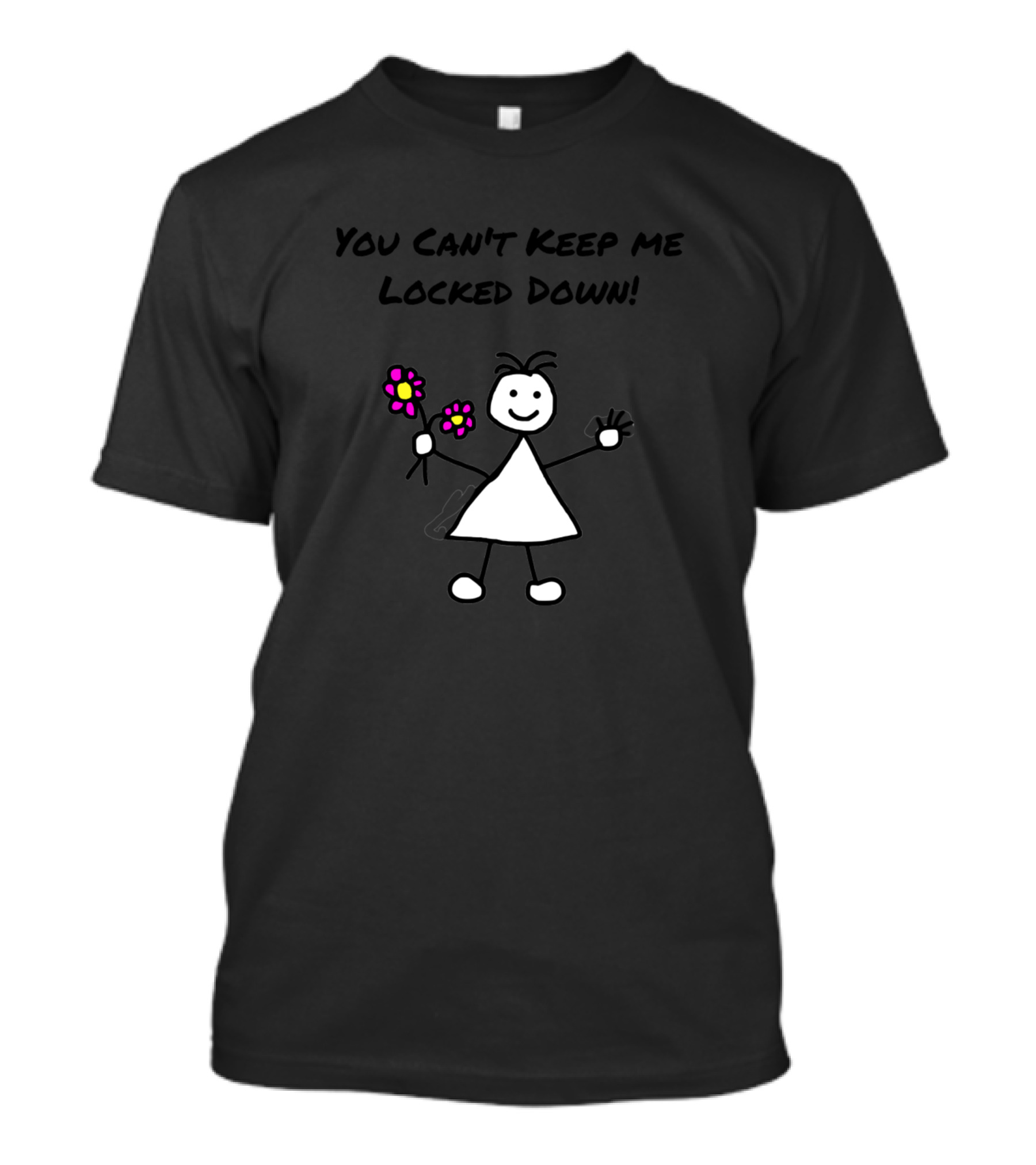 You Can't Keep Me Locked Down Stick Figure Holding Flowers T-Shirt