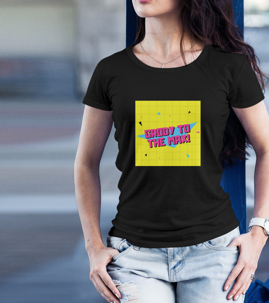 Grody To The Max 80s Sayings Valley T-Shirt