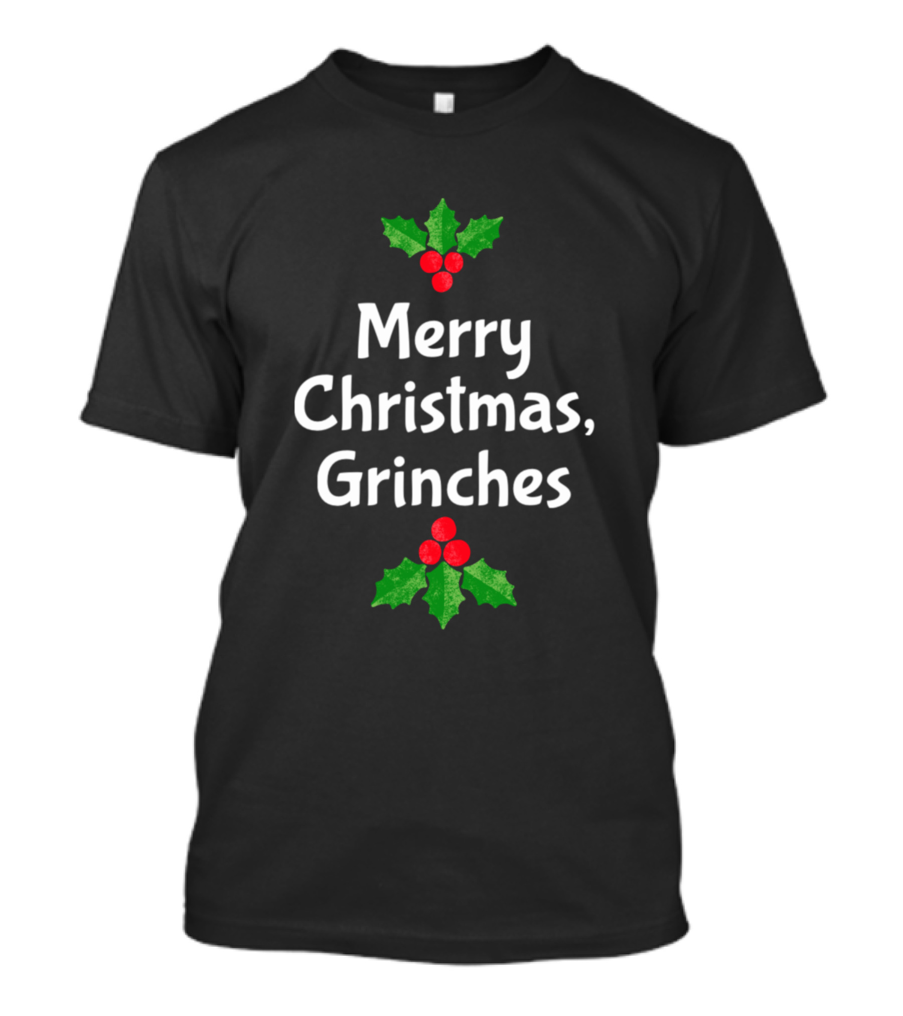 Merry Christmas Grinches Holly Berry Festive Greetings T-Shirt