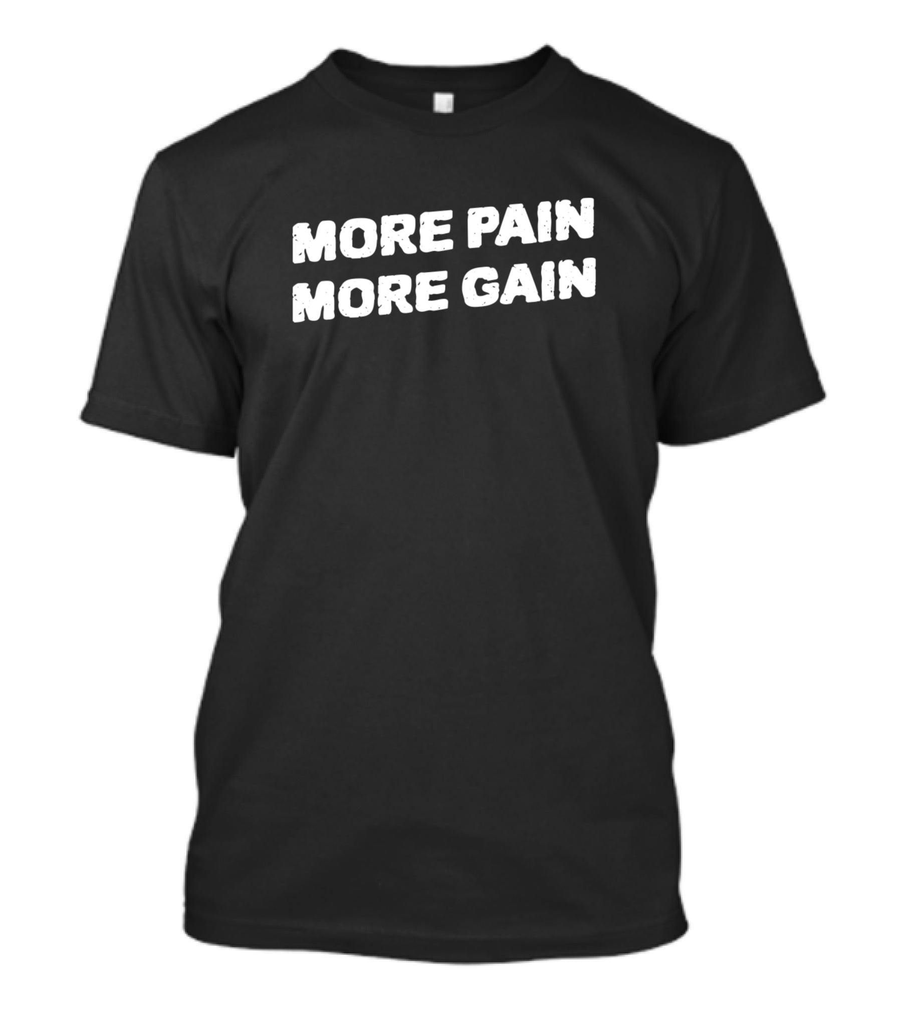 More Pain More Gain Motivation Fitness Gym T-Shirt
