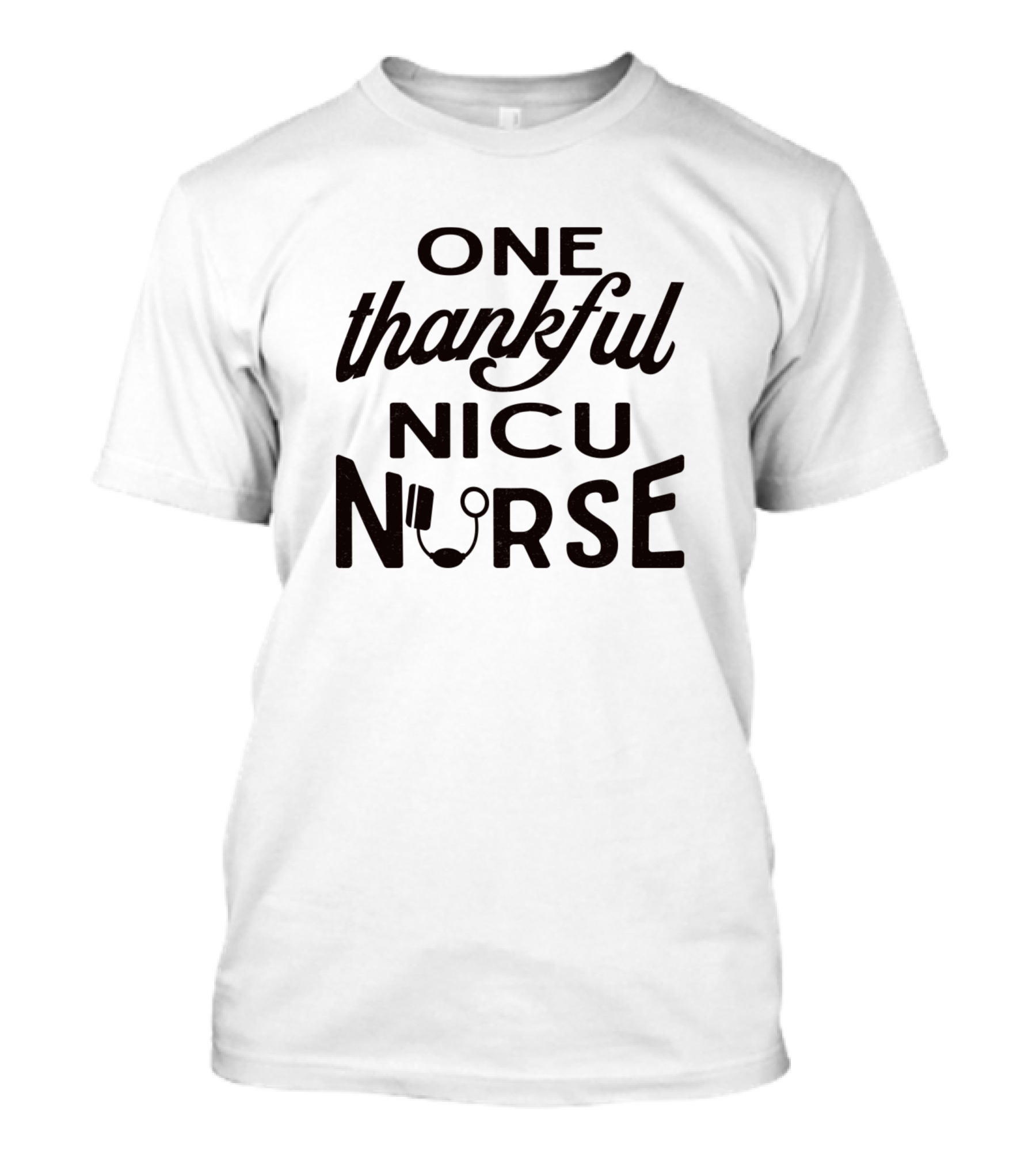 One Thankful NICU Nurse Stethoscope Driven Caregiver T-Shirt