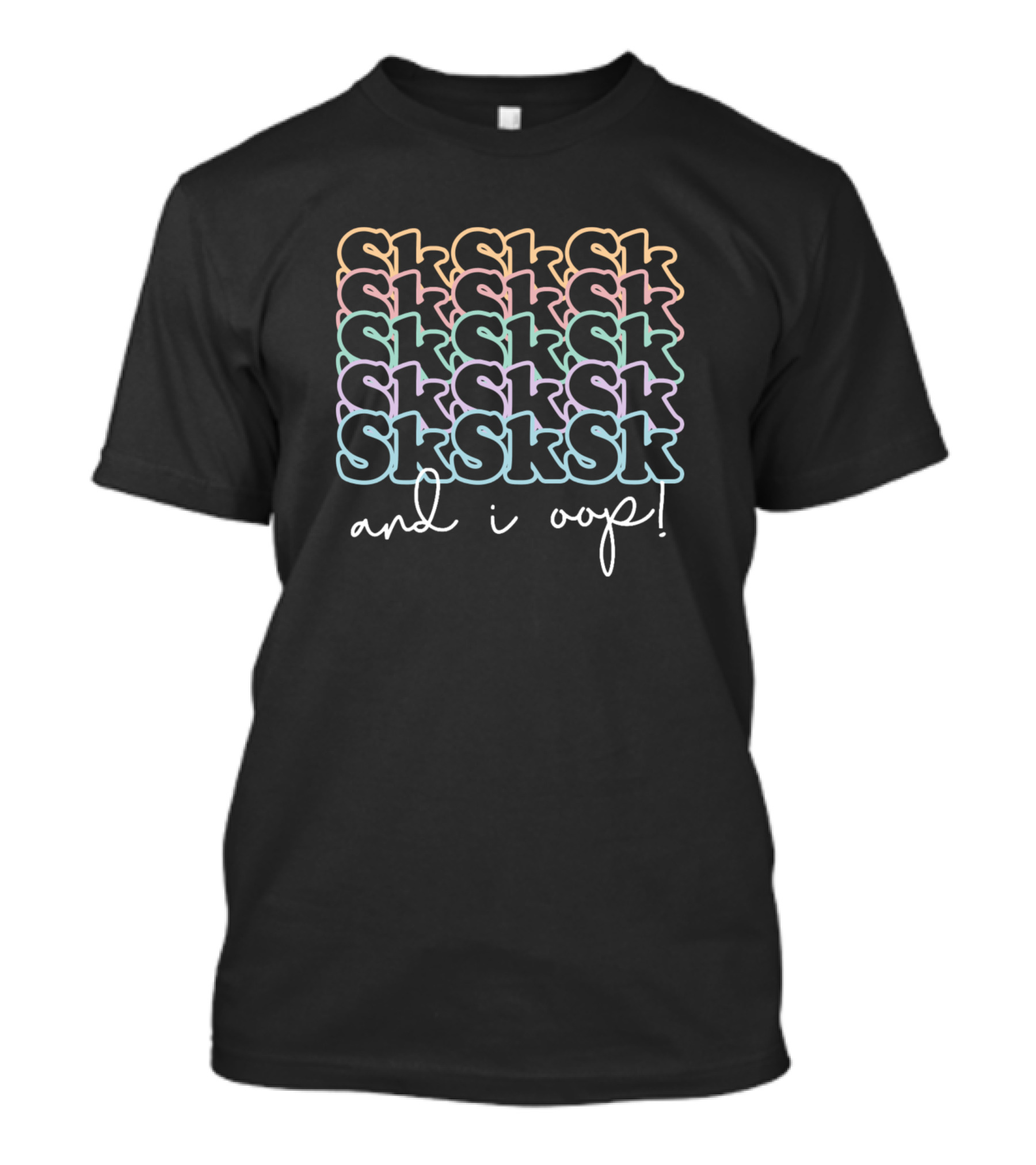 Sk Sk And I Oop T-Shirt