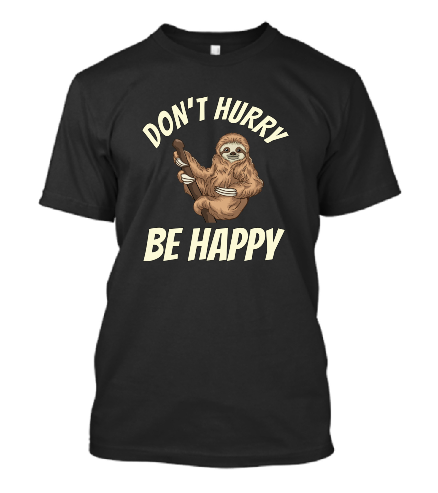 Don't Hurry Be Happy Sloth Fun T-Shirt