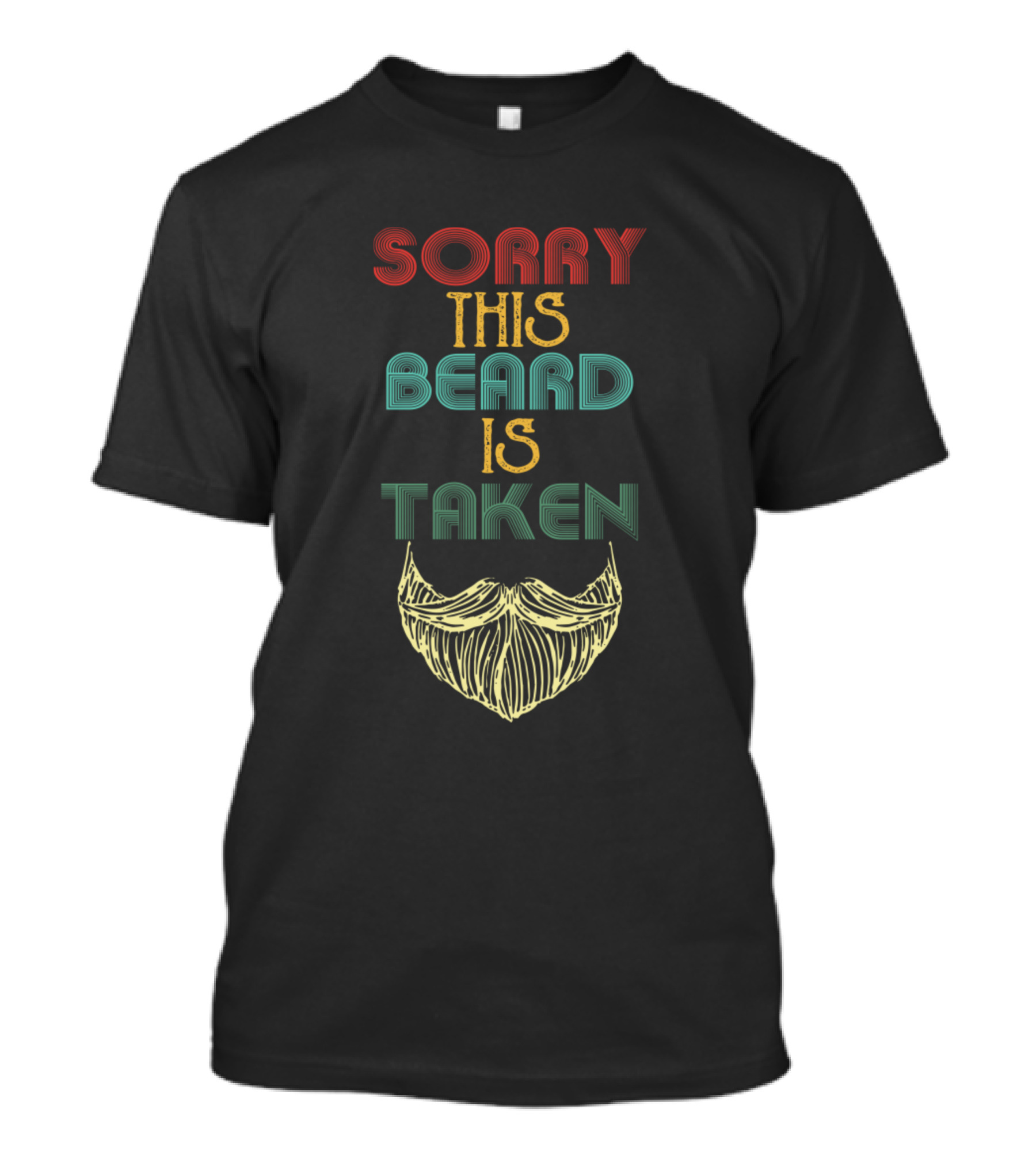 Sorry This Beard Is Taken Beard T-Shirt