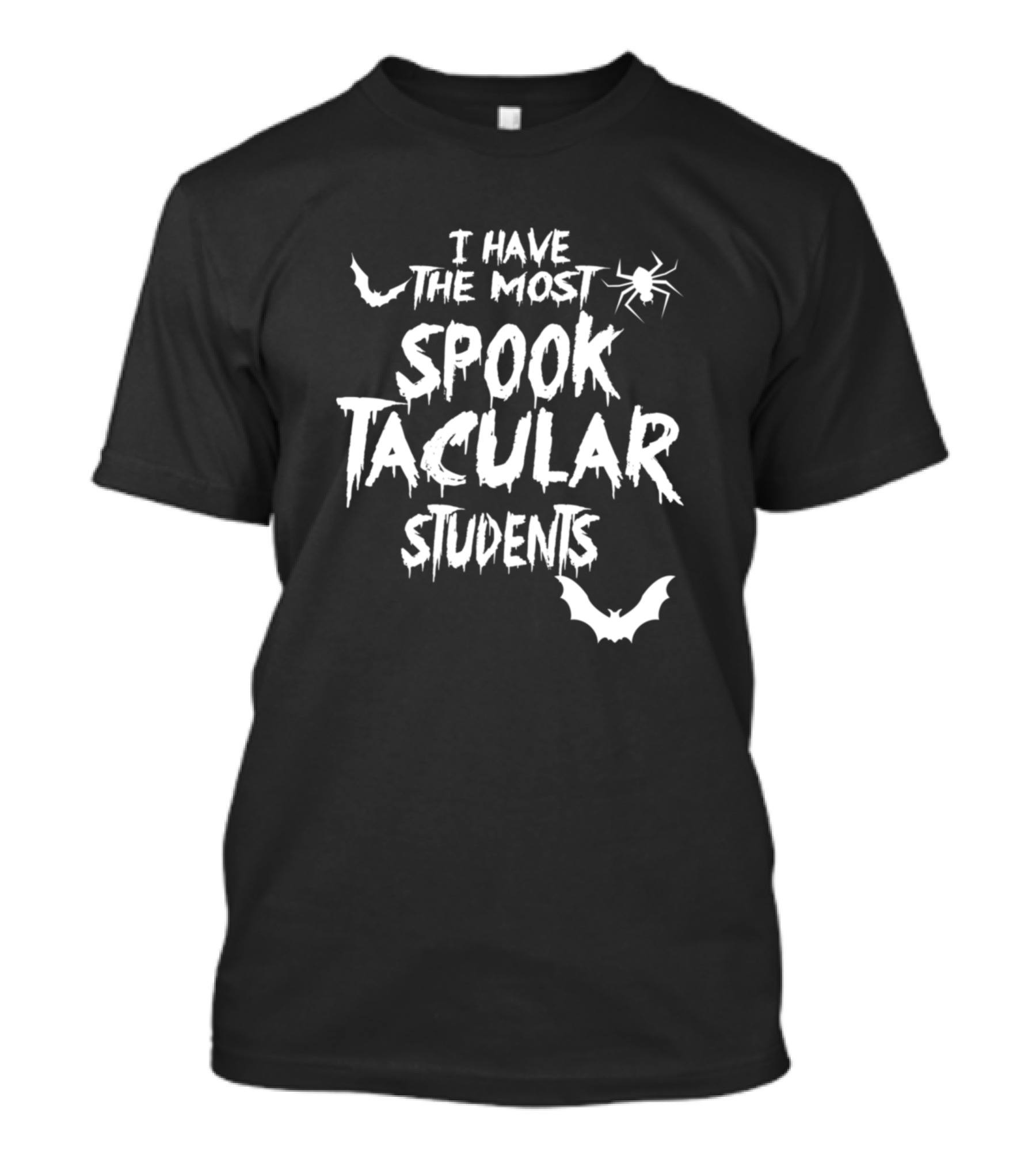 I Have The Most Spooktacular Students Halloween Costume Dads Teachers T-Shirt