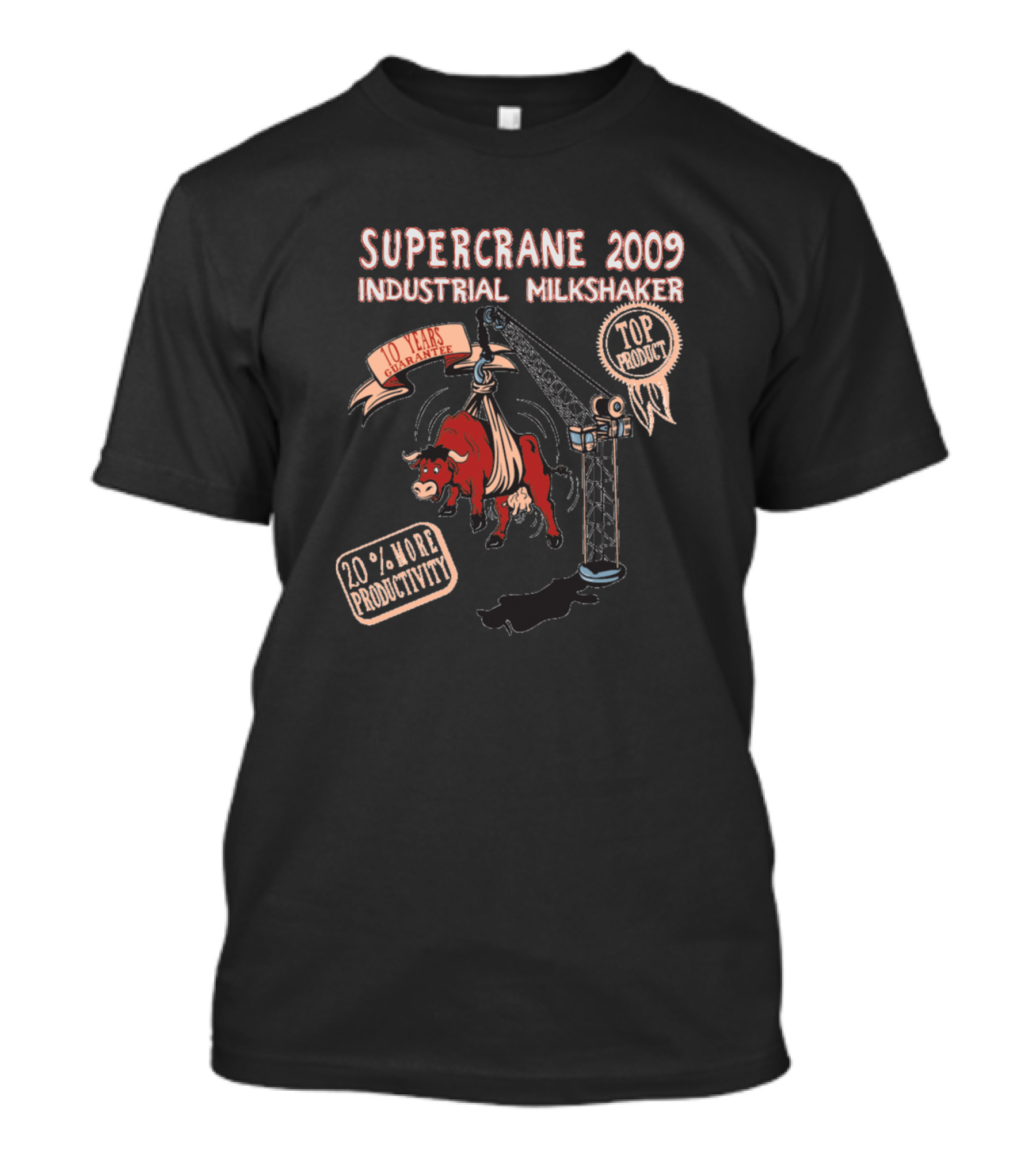 Supercrane 2009 Industrial Milkshaker Top Product 20% More Productivity 10 Years Warranty T-Shirt