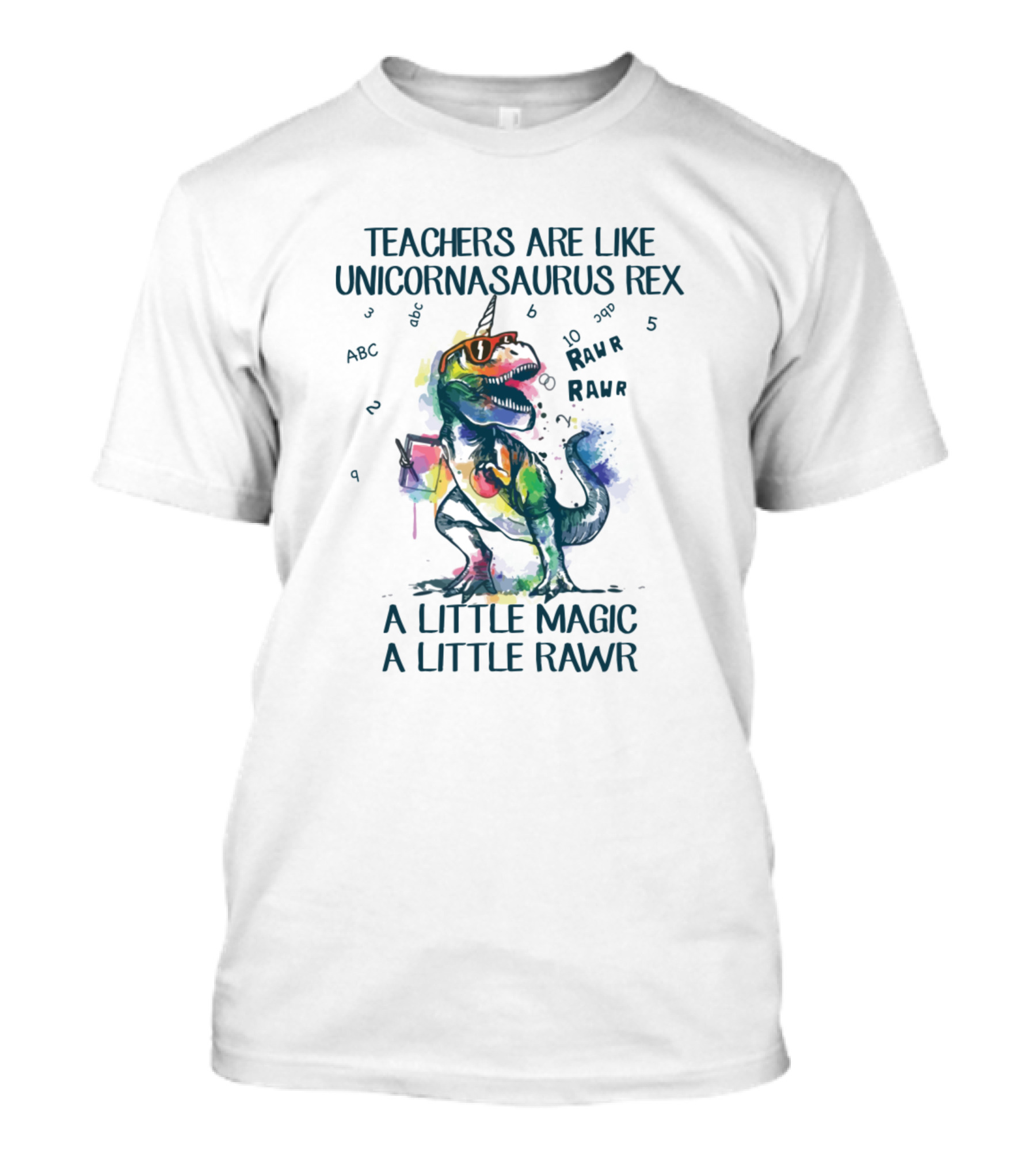 Teachers Are Like Unicornasaurus Rex A Little Magic A Little Rawr T-Shirt