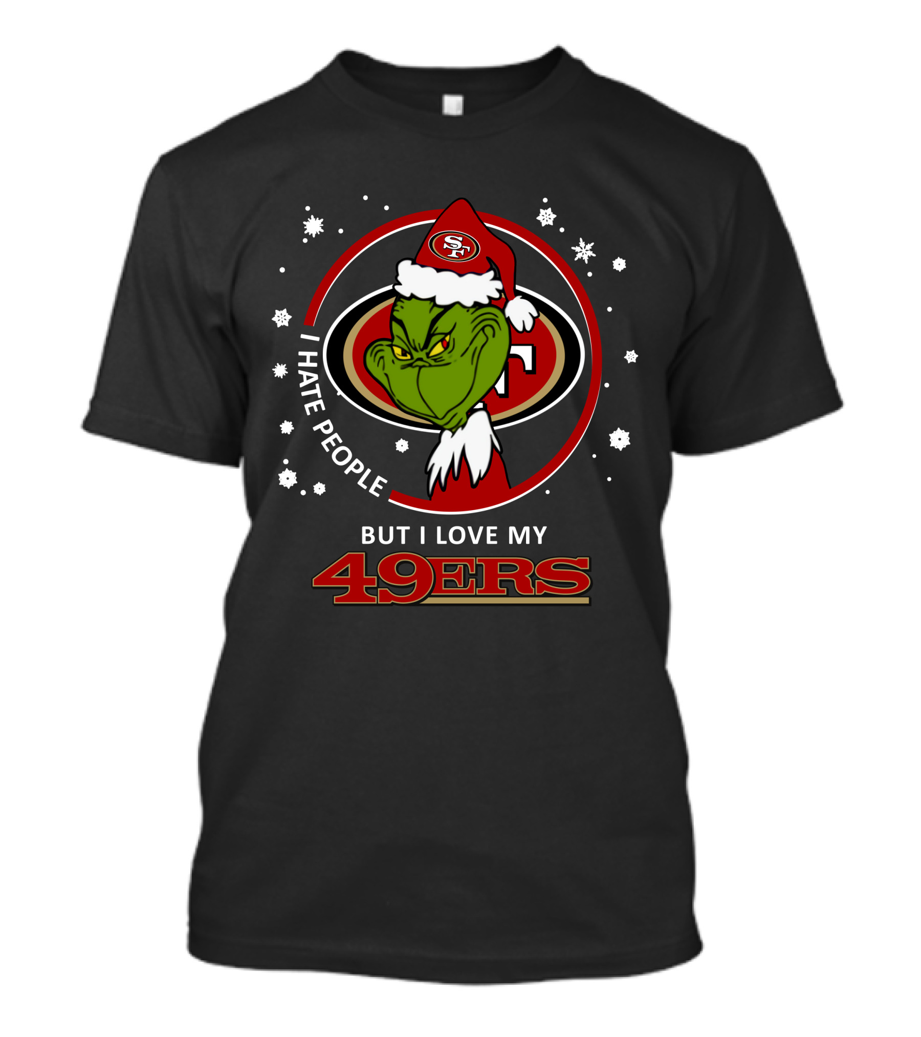 I Hate People But I Love My San Francisco 49ers Grinch 49ers T-Shirt