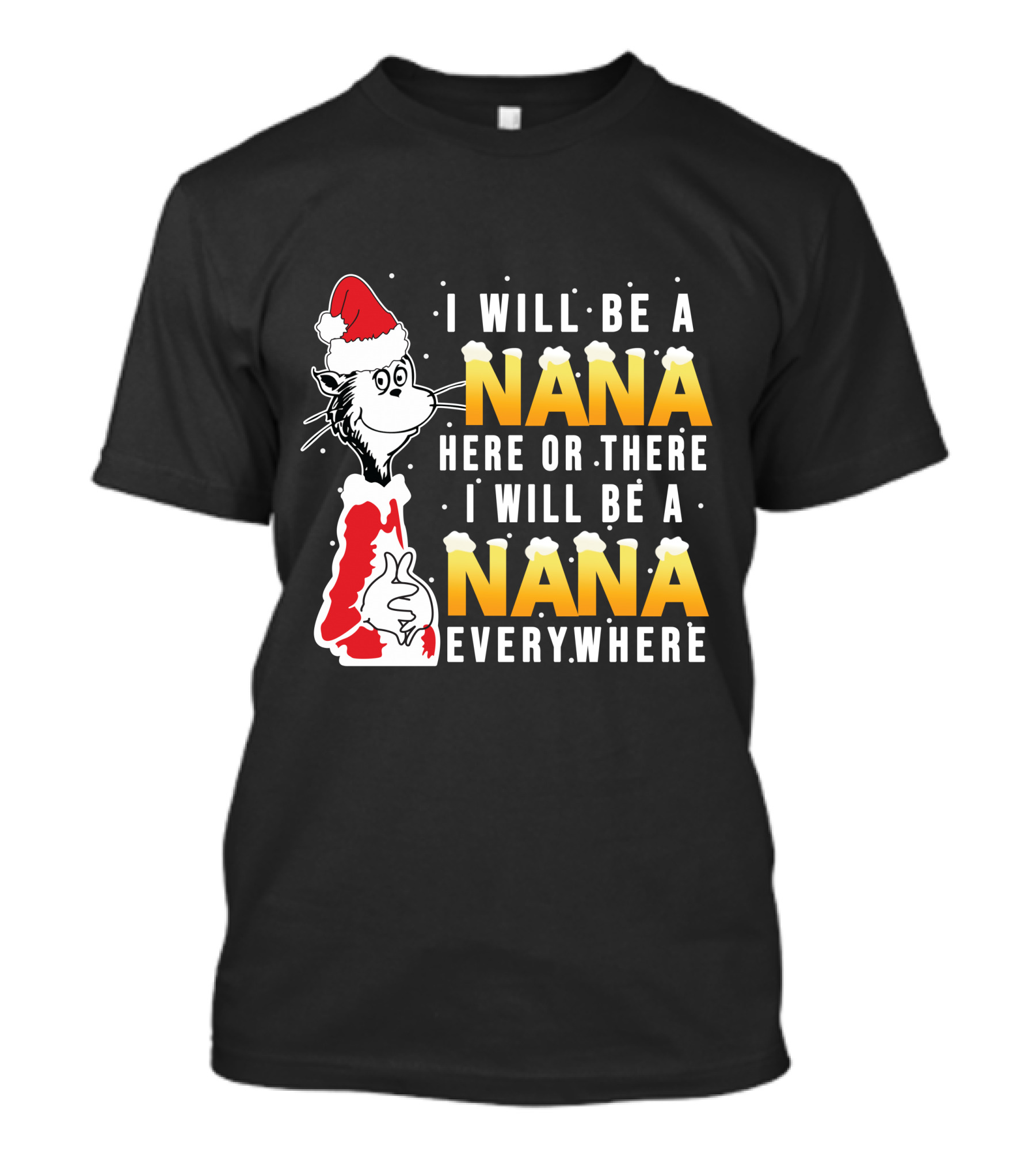 I Will Be A Nana Here Or There I Will Be A Nana Everywhere Santa Hat T-Shirt