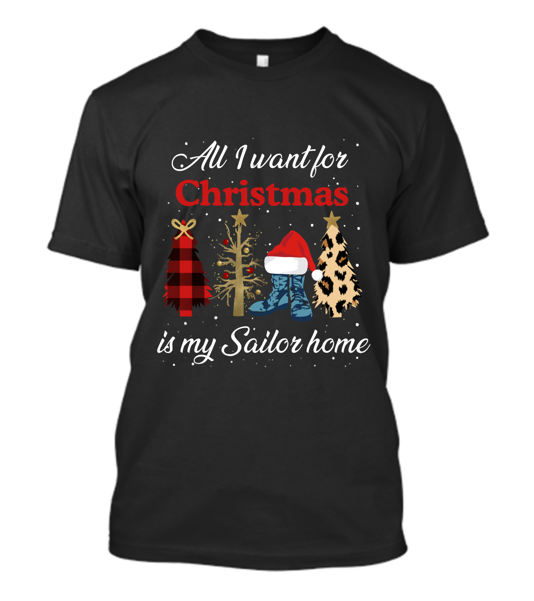 All I Want For Christmas Is My Sailor Home With Festive Trees And Santa Hat On Boots T-Shirt