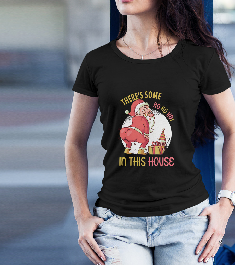 Santa's Ho Ho Ho Bends Over In This House T-Shirt