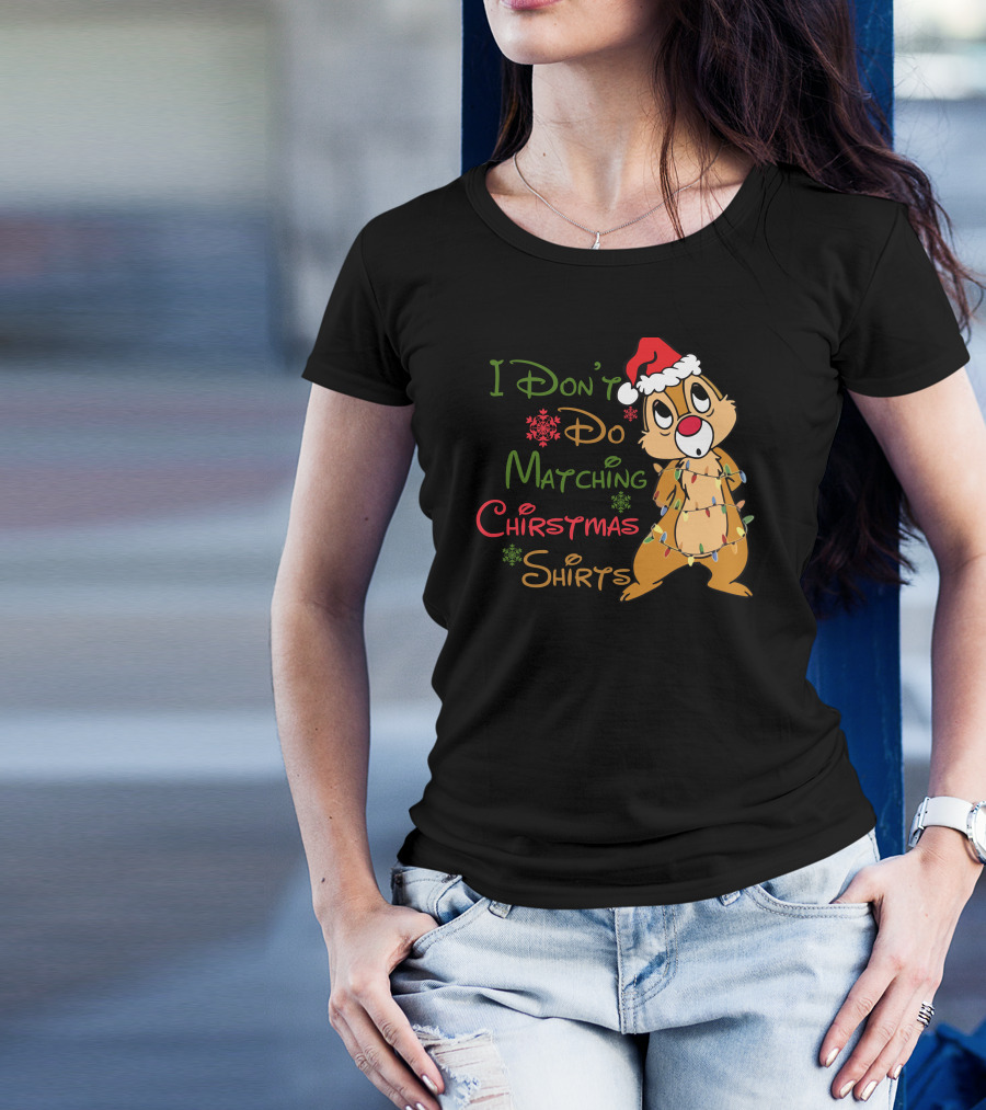 I Don't Do Matching Christmas Shirts Santa Hat Chipmunk Holiday Lights T-Shirt