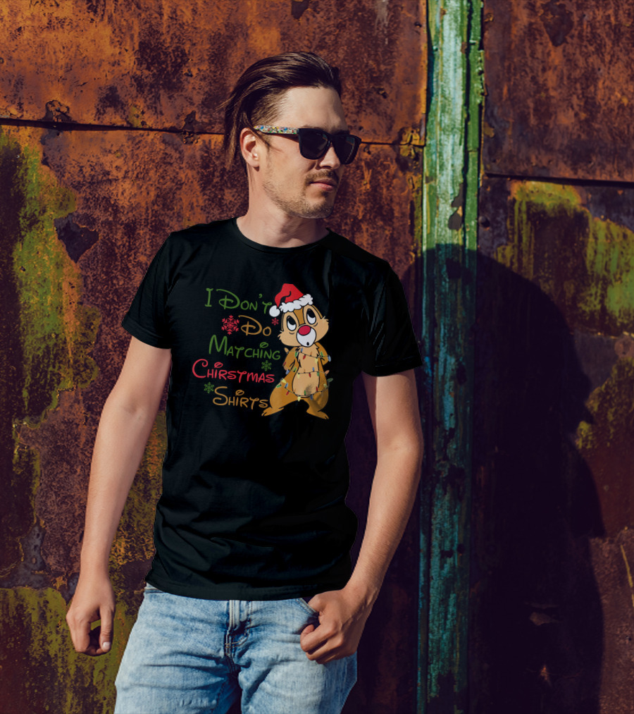 I Don't Do Matching Christmas Shirts Santa Hat Chipmunk Holiday Lights T-Shirt
