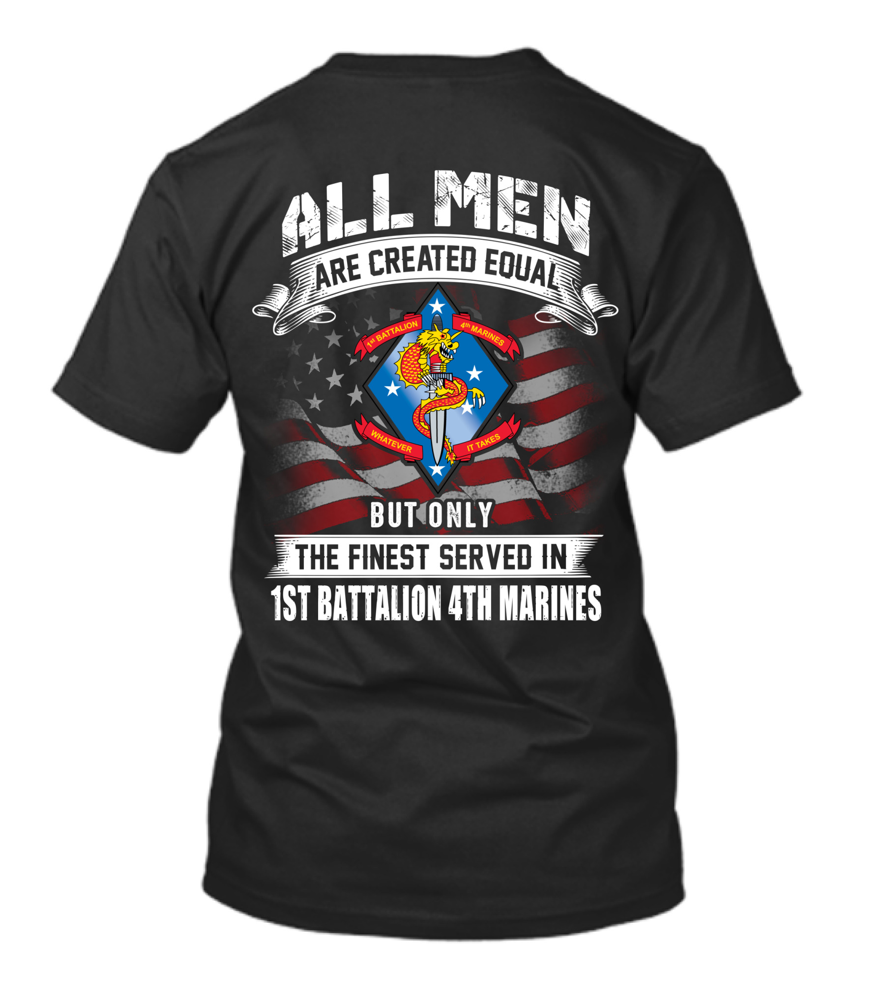 All Men Are Created Equal But Only The Finest Served In 1st Battalion 4th Marines USA Flag Marines Emblem T-Shirt