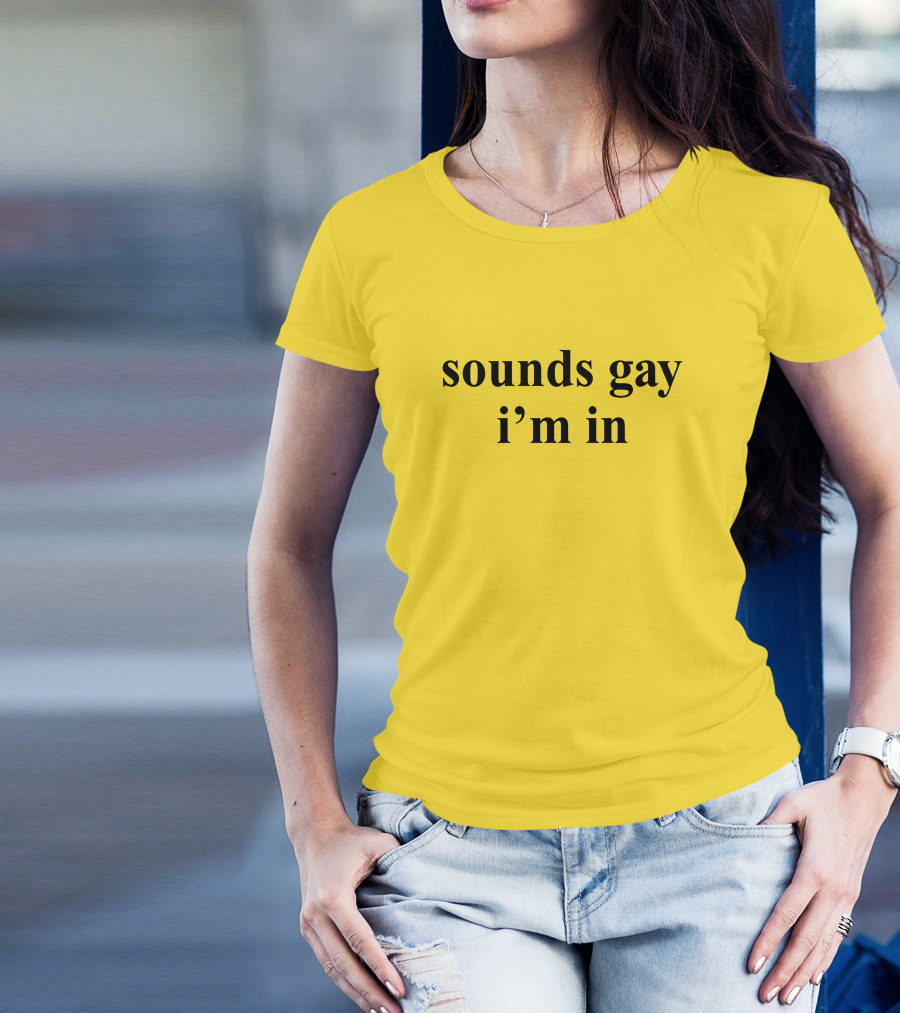 Sounds Gay I'm In SuperSarah T-Shirt